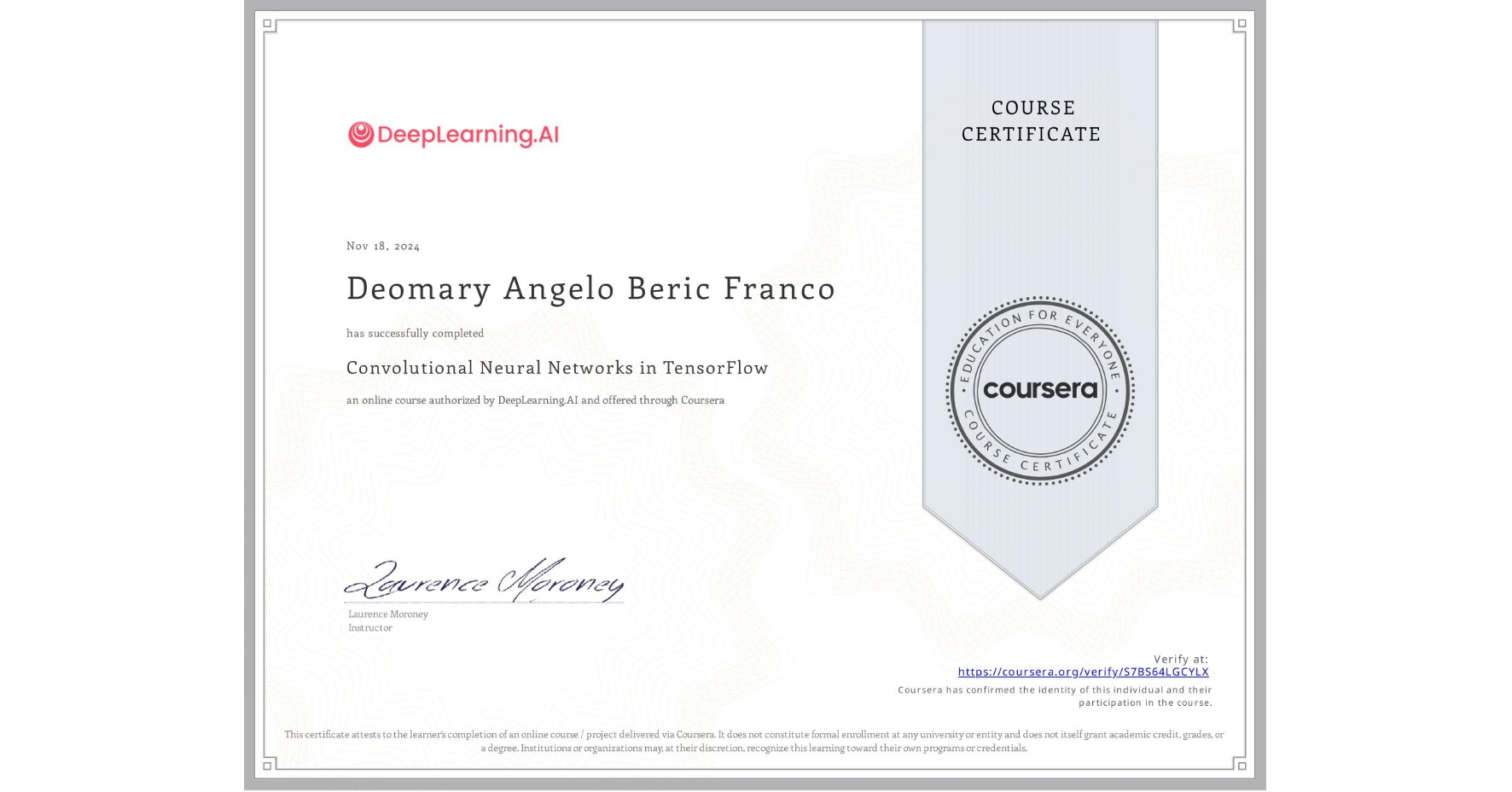 View certificate for Deomary Angelo Beric Franco, Convolutional Neural Networks in TensorFlow, an online non-credit course authorized by DeepLearning.AI and offered through Coursera