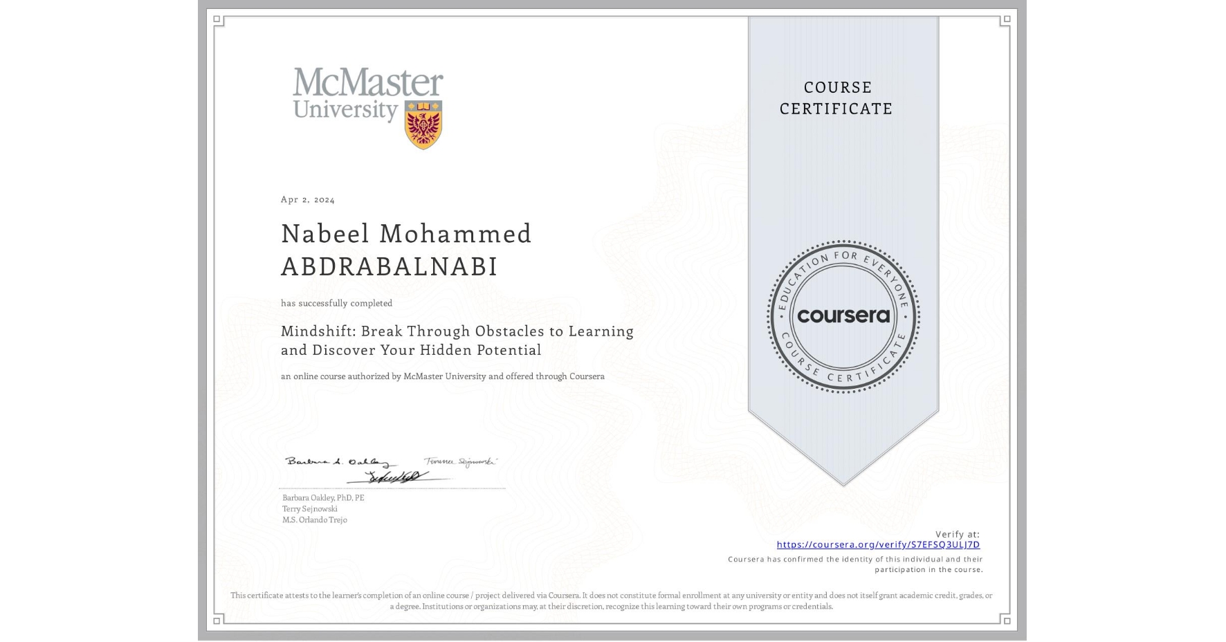 View certificate for Nabeel Mohammed ABDRABALNABI, Mindshift: Break Through Obstacles to Learning and Discover Your Hidden Potential, an online non-credit course authorized by McMaster University and offered through Coursera