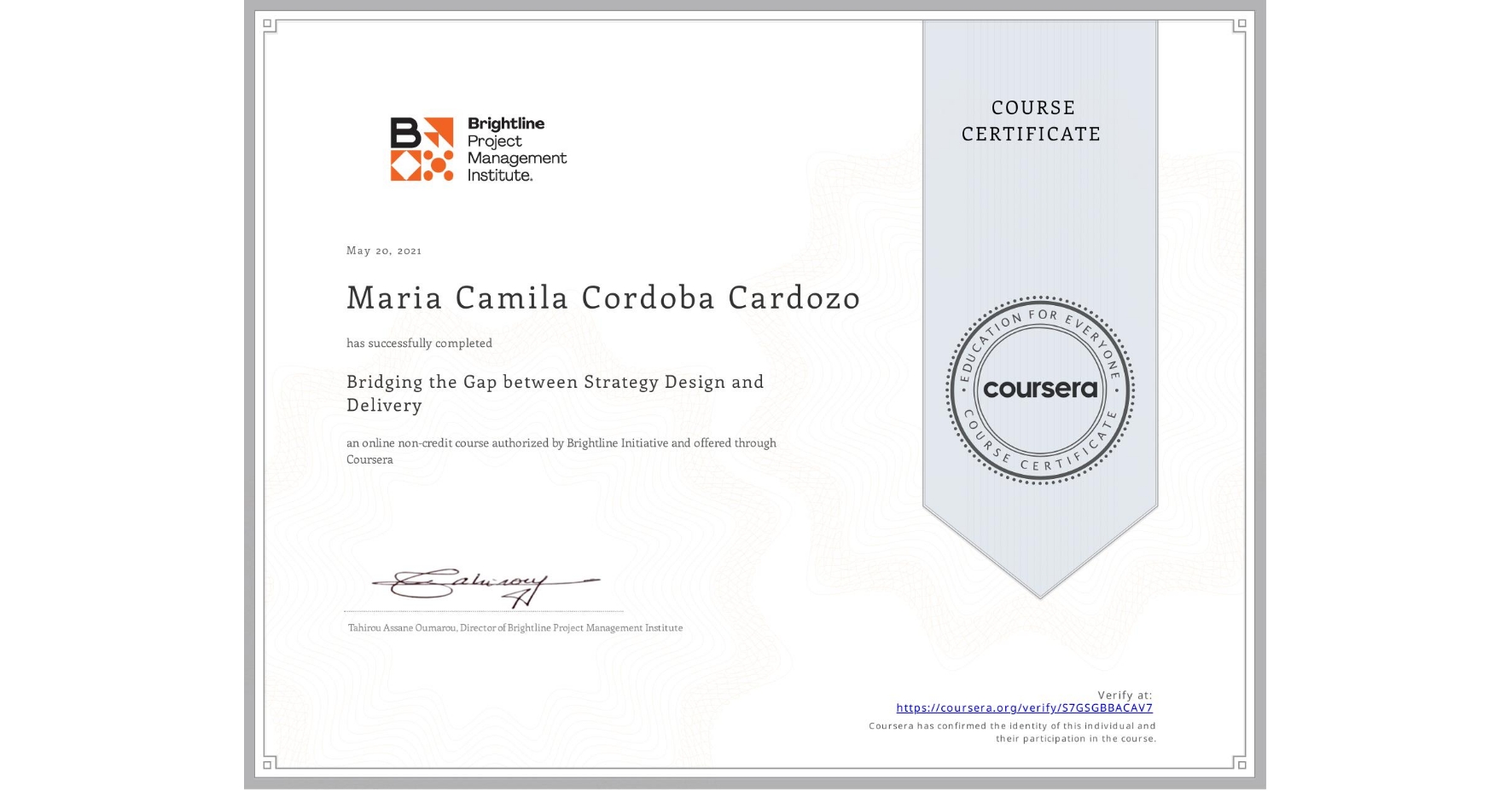 View certificate for Maria Camila Cordoba Cardozo, Bridging the Gap between Strategy Design and Delivery, an online non-credit course authorized by Brightline Initiative and offered through Coursera