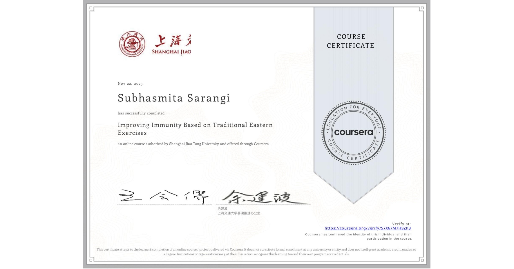 View certificate for Subhasmita Sarangi, Improving Immunity Based on Traditional Eastern Exercises, an online non-credit course authorized by Shanghai Jiao Tong University and offered through Coursera
