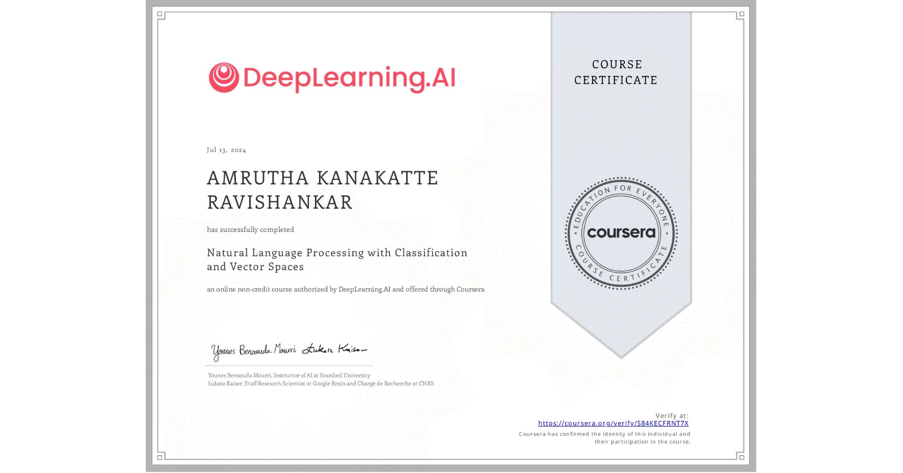 View certificate for AMRUTHA KANAKATTE RAVISHANKAR, Natural Language Processing with Classification and Vector Spaces, an online non-credit course authorized by DeepLearning.AI and offered through Coursera