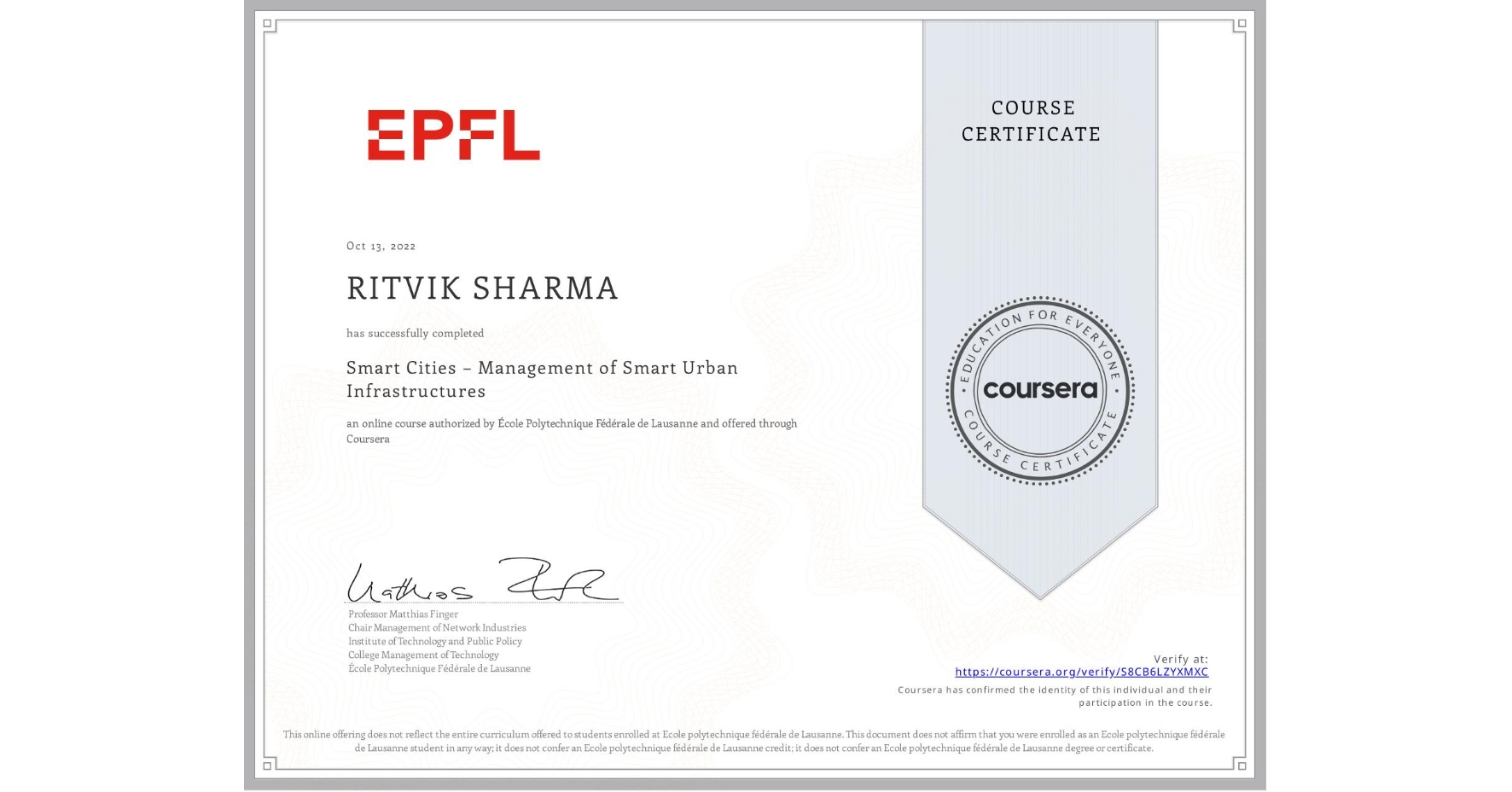 View certificate for RITVIK SHARMA, Smart Cities – Management of Smart Urban Infrastructures, an online non-credit course authorized by École Polytechnique Fédérale de Lausanne and offered through Coursera