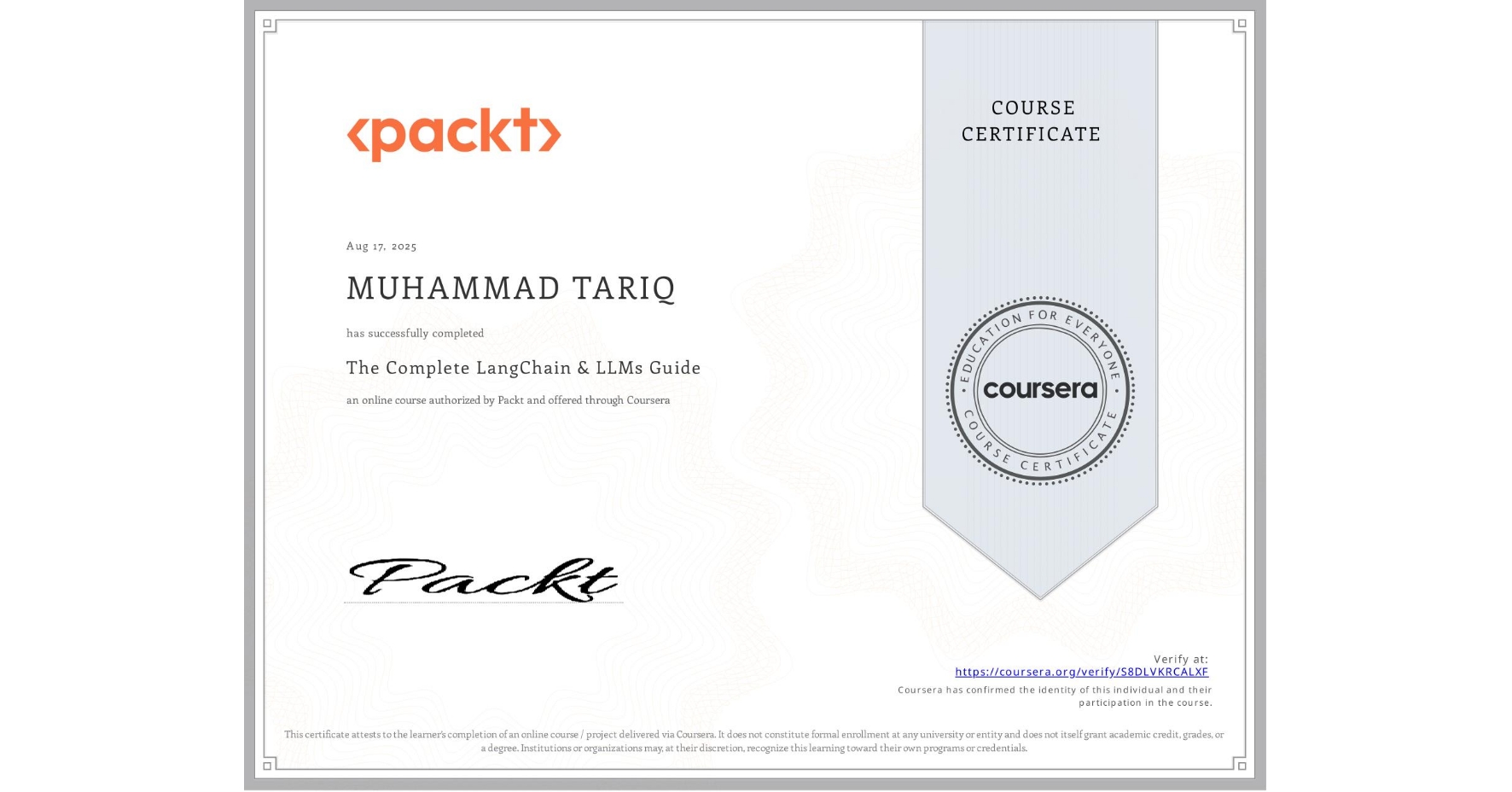 View certificate for MUHAMMAD TARIQ, The Complete LangChain & LLMs Guide, an online non-credit course authorized by Packt and offered through Coursera