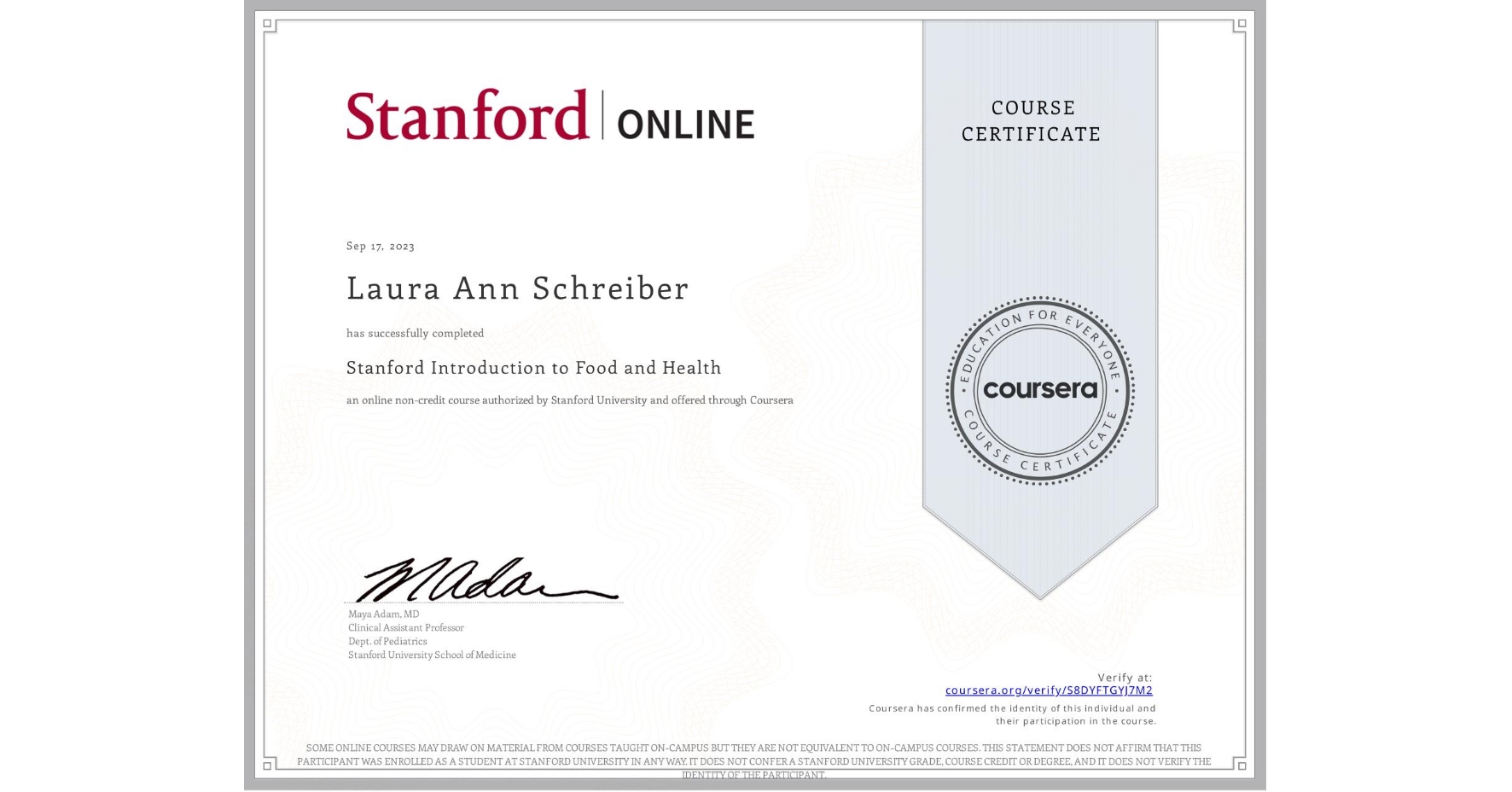 View certificate for Laura Ann Schreiber, Stanford Introduction to Food and Health, an online non-credit course authorized by Stanford University and offered through Coursera