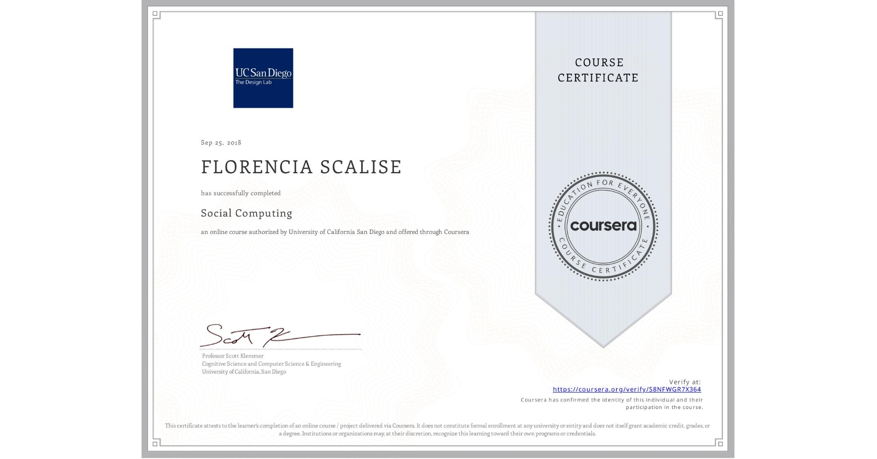 View certificate for FLORENCIA SCALISE, Social Computing, an online non-credit course authorized by University of California San Diego and offered through Coursera