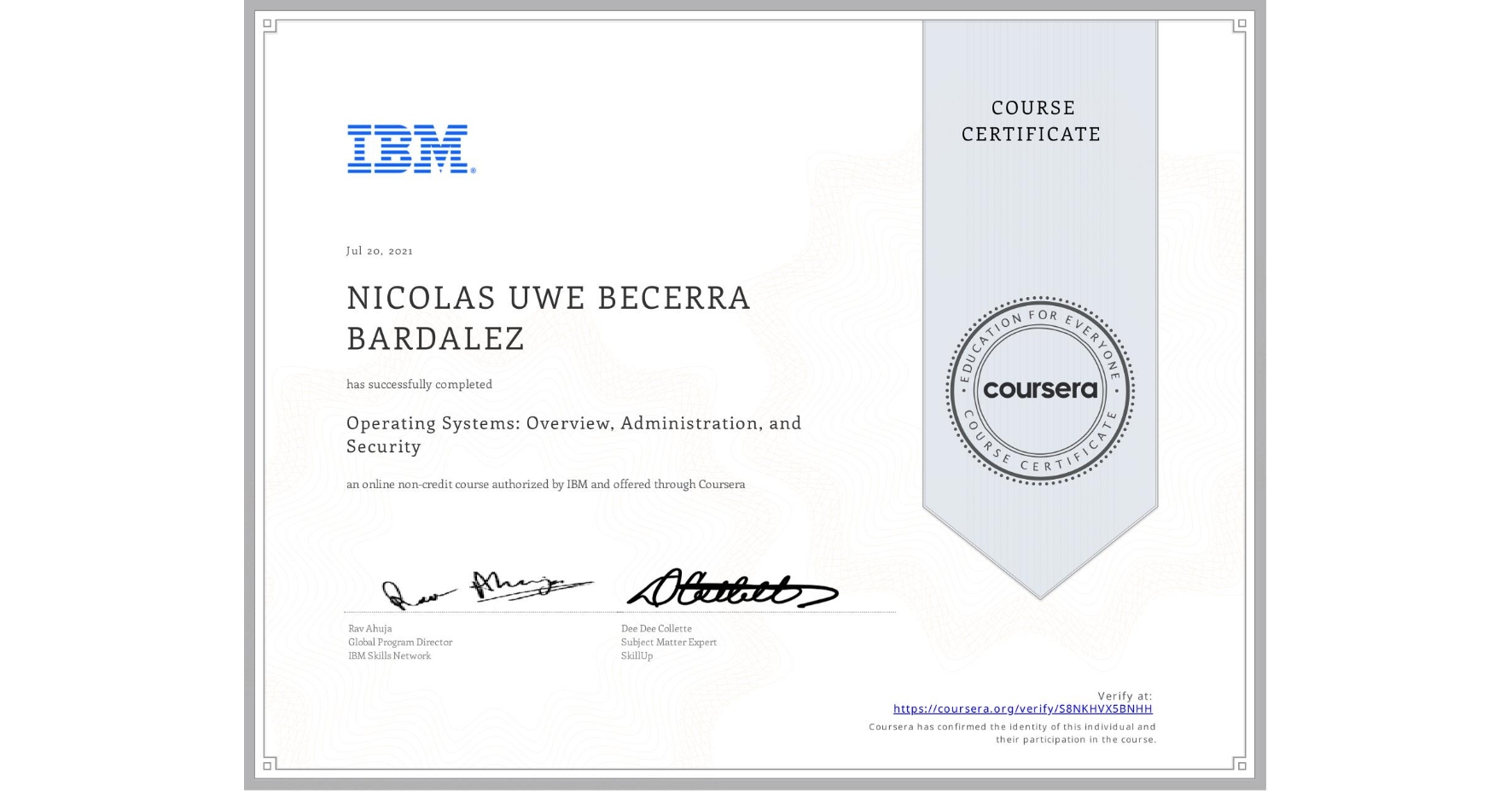 View certificate for NICOLAS UWE BECERRA BARDALEZ, Operating Systems: Overview, Administration, and Security, an online non-credit course authorized by IBM and offered through Coursera
