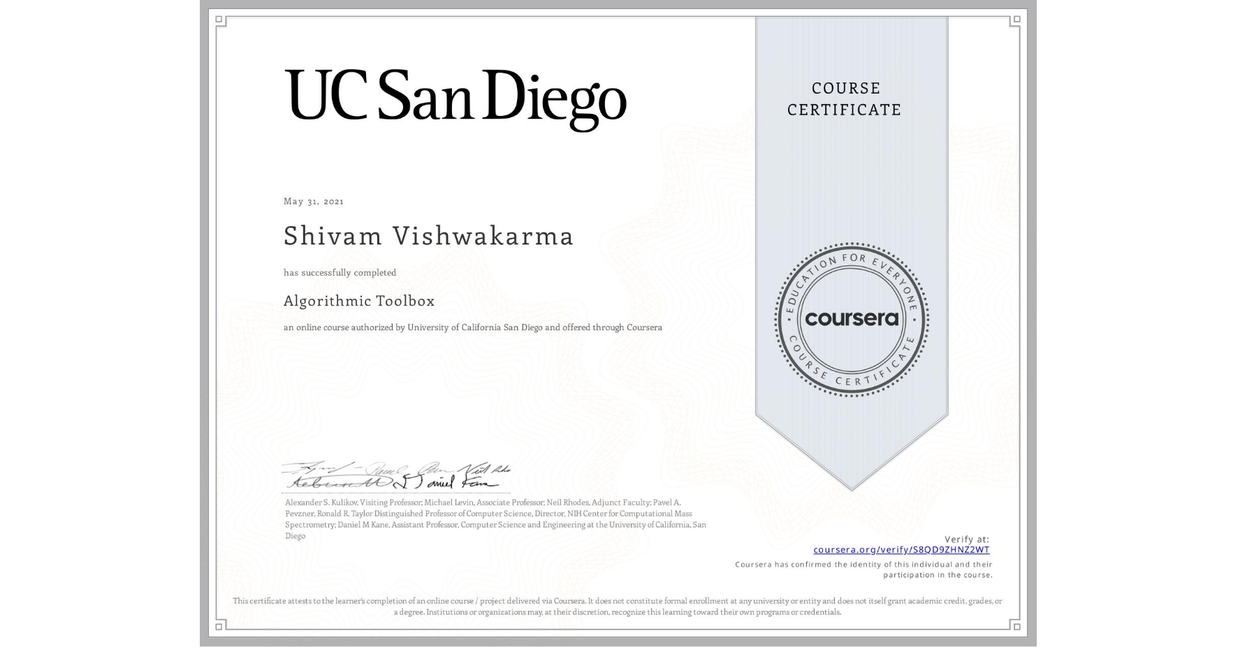 View certificate for Shivam Vishwakarma, Algorithmic Toolbox, an online non-credit course authorized by University of California San Diego and offered through Coursera