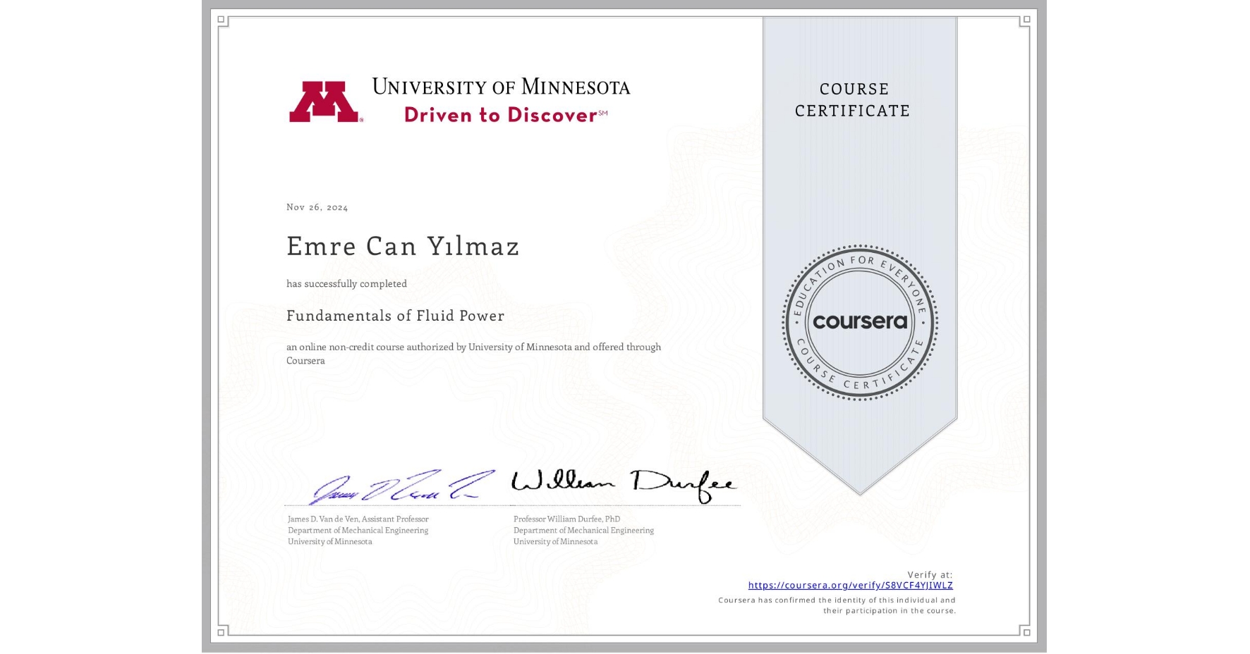 View certificate for Emre Can Yılmaz, Fundamentals of Fluid Power, an online non-credit course authorized by University of Minnesota and offered through Coursera
