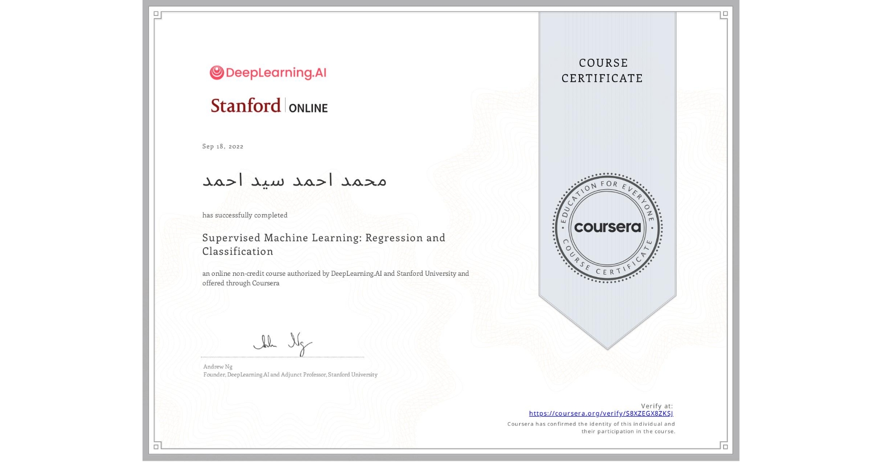 View certificate for محمد احمد سید احمد, Supervised Machine Learning: Regression and Classification , an online non-credit course authorized by DeepLearning.AI & Stanford University and offered through Coursera