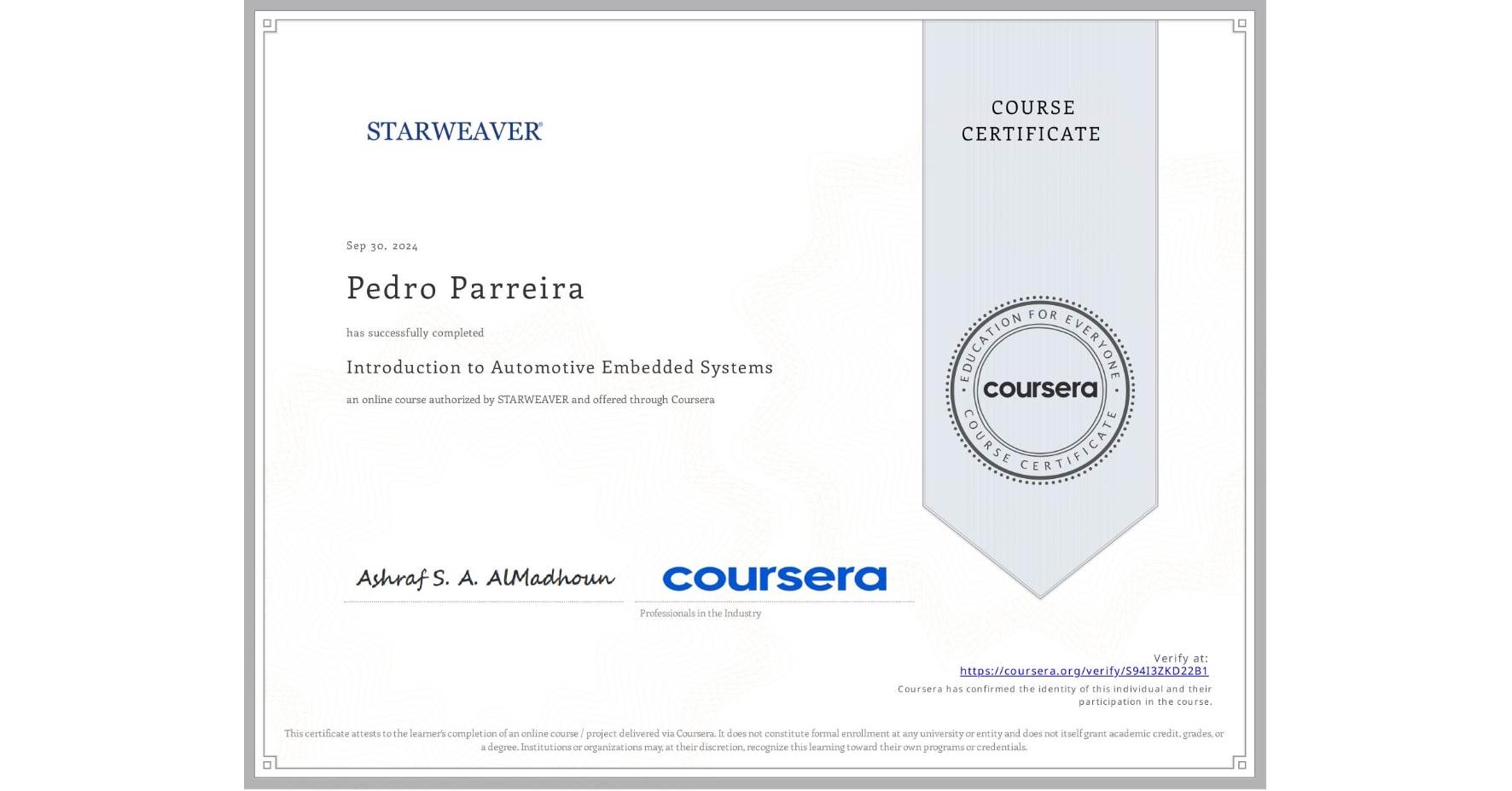 View certificate for Pedro Parreira, Introduction to Automotive Embedded Systems, an online non-credit course authorized by STARWEAVER and offered through Coursera