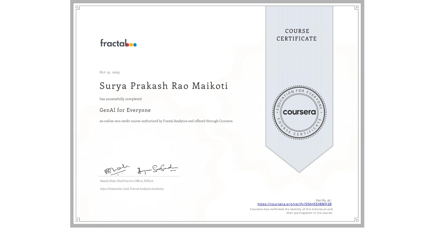 View certificate for Surya Prakash Rao Maikoti, GenAI for Everyone, an online non-credit course authorized by Fractal Analytics and offered through Coursera