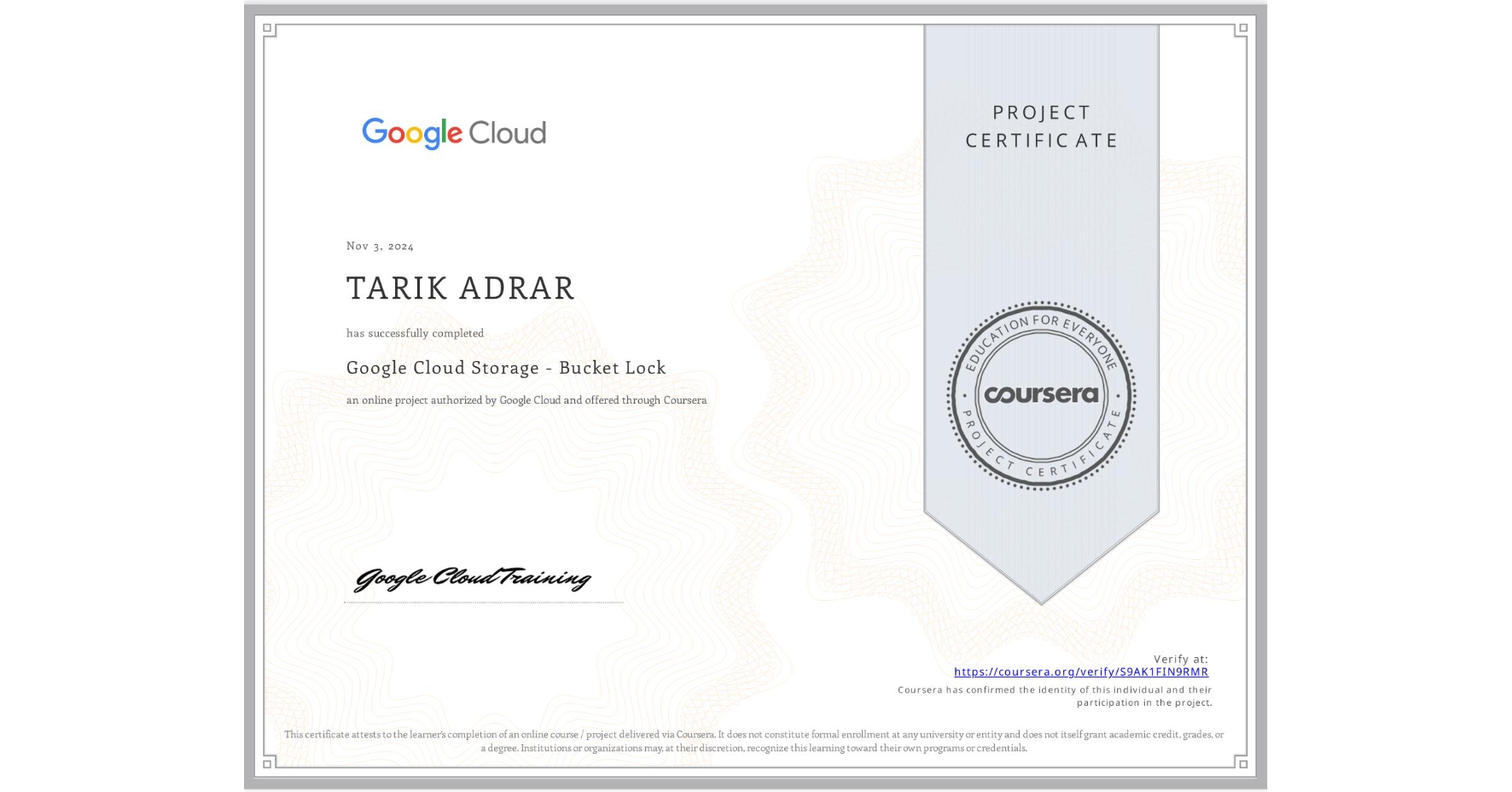 View certificate for TARIK ADRAR, Google Cloud Storage - Bucket Lock, an online non-credit course authorized by Google Cloud and offered through Coursera