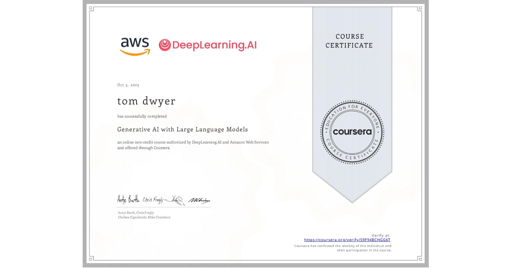 View certificate for tom dwyer, Generative AI with Large Language Models, an online non-credit course authorized by DeepLearning.AI & Amazon Web Services and offered through Coursera