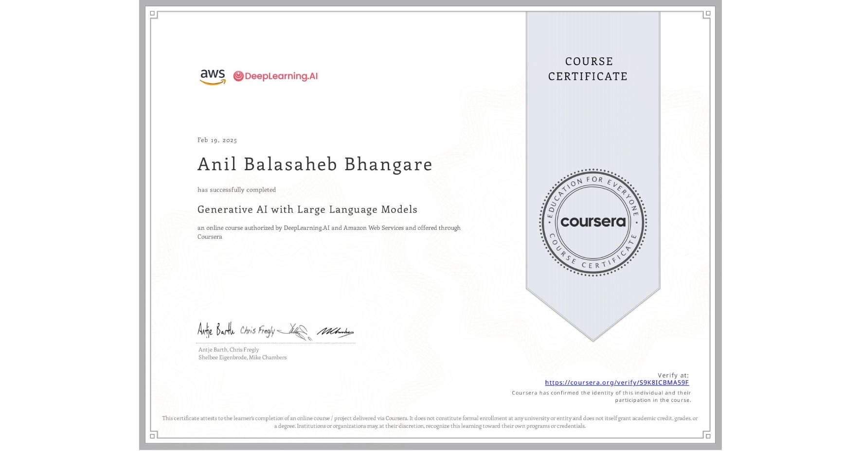 View certificate for Anil Balasaheb Bhangare, Generative AI with Large Language Models, an online non-credit course authorized by DeepLearning.AI & Amazon Web Services and offered through Coursera