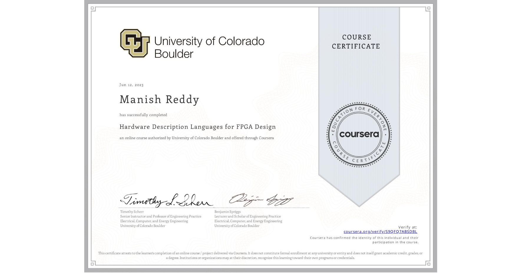 View certificate for Manish Reddy, Hardware Description Languages for FPGA Design, an online non-credit course authorized by University of Colorado Boulder and offered through Coursera