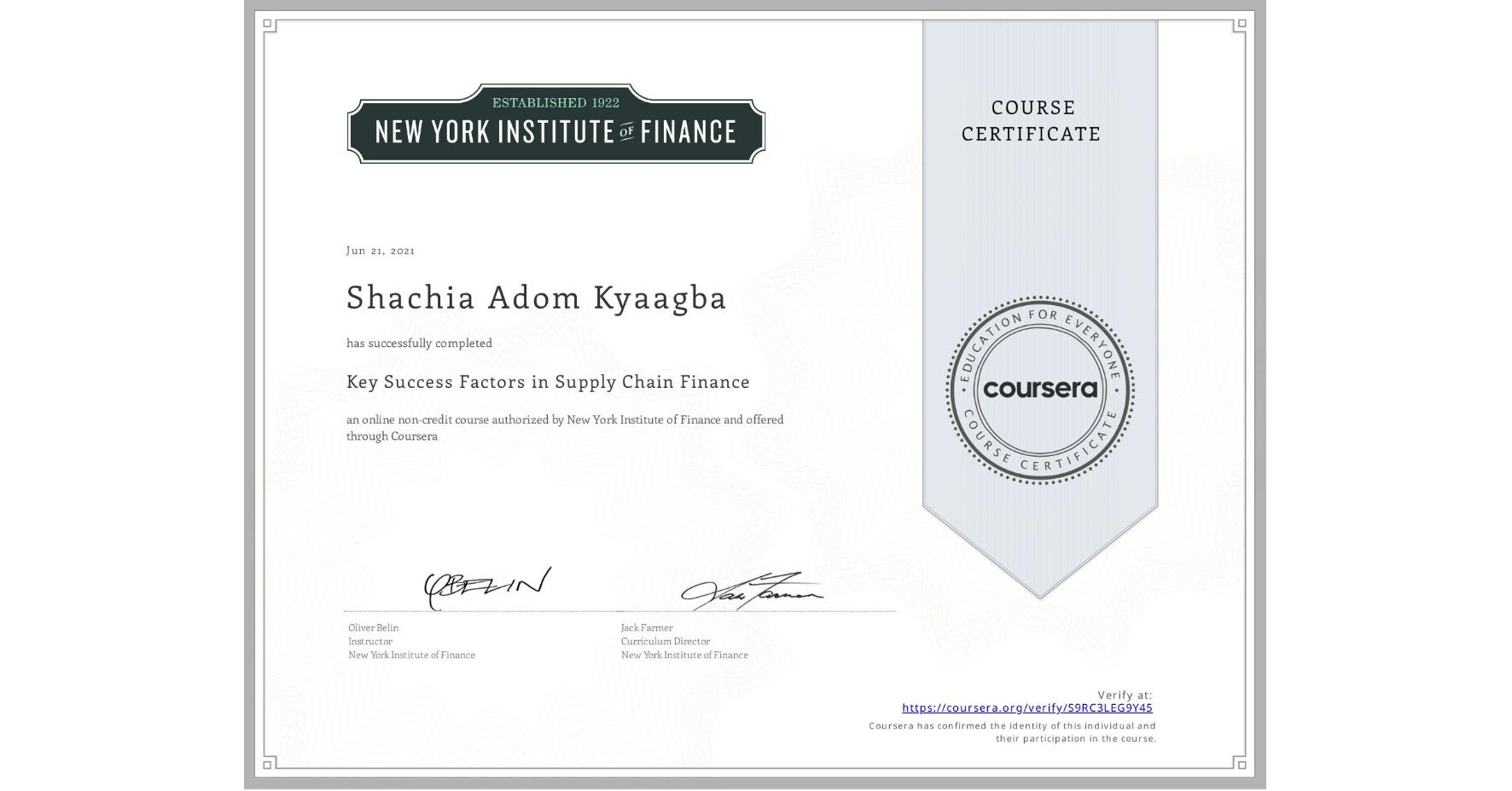 View certificate for Shachia Adom Kyaagba, Key Success Factors in Supply Chain Finance, an online non-credit course authorized by New York Institute of Finance and offered through Coursera