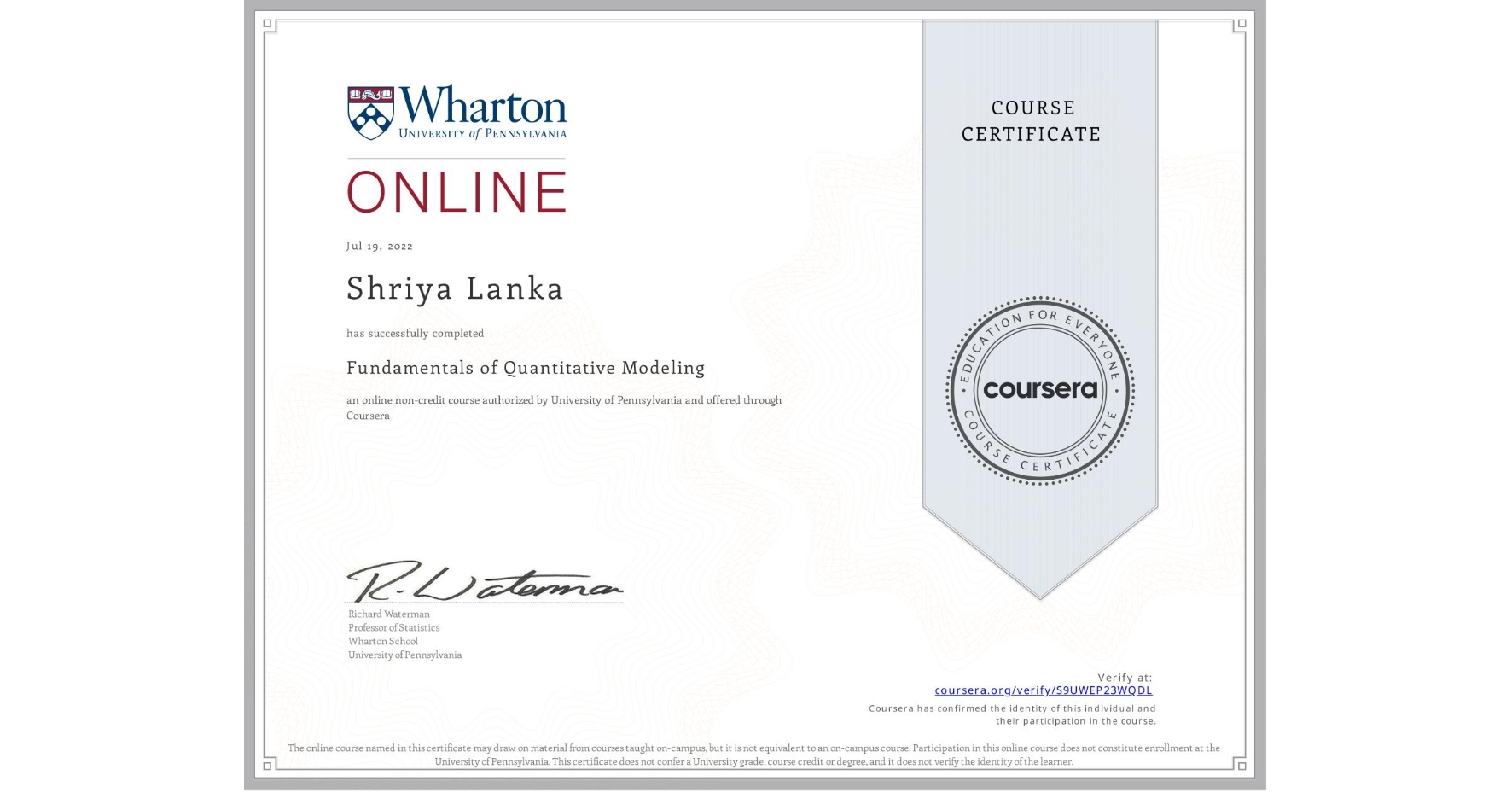 View certificate for Shriya Lanka, Fundamentals of Quantitative Modeling, an online non-credit course authorized by University of Pennsylvania and offered through Coursera