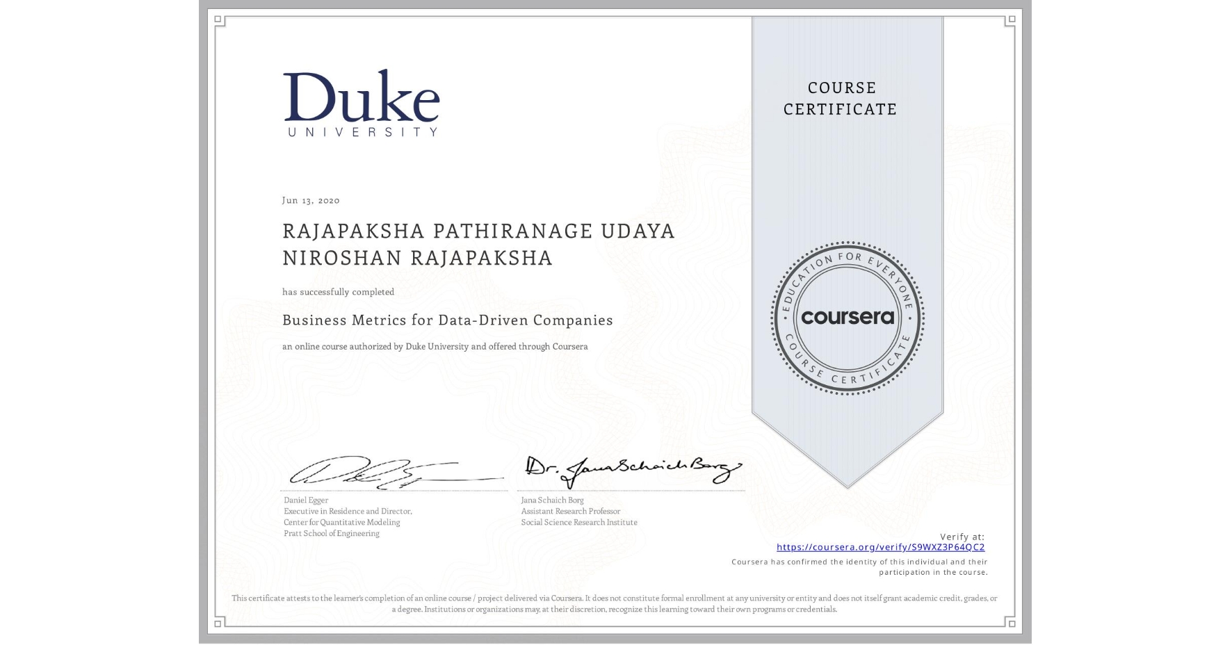 View certificate for RAJAPAKSHA PATHIRANAGE UDAYA NIROSHAN RAJAPAKSHA, Business Metrics for Data-Driven Companies, an online non-credit course authorized by Duke University and offered through Coursera