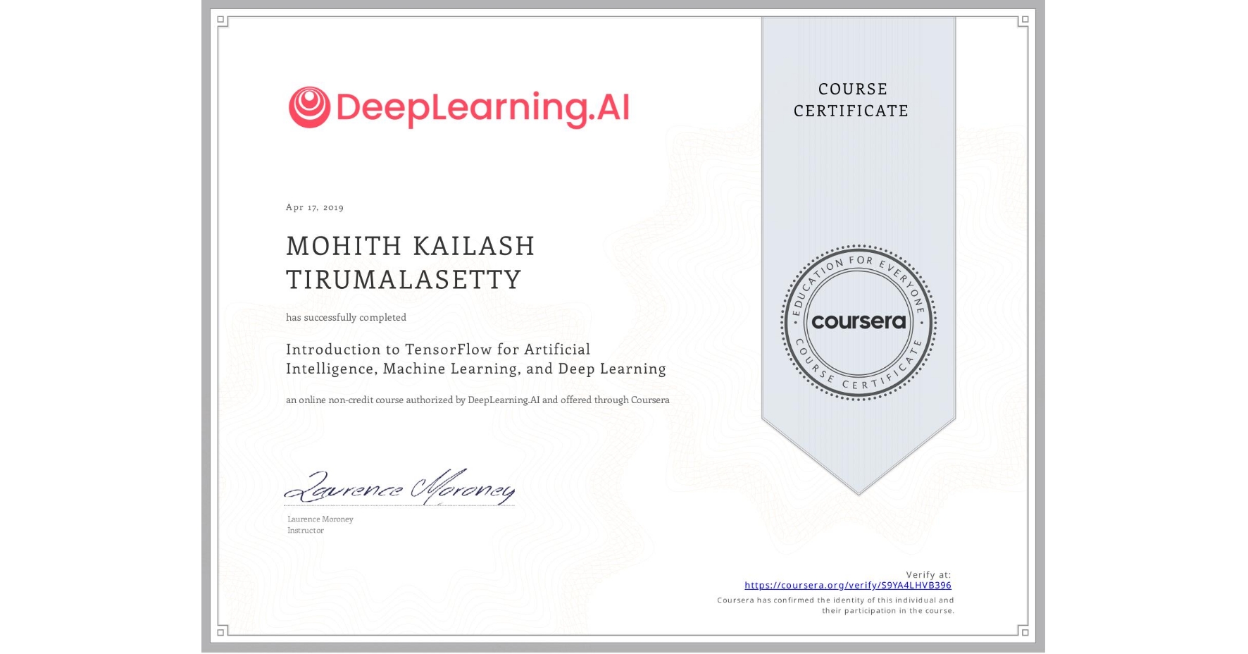 View certificate for MOHITH KAILASH  TIRUMALASETTY, Introduction to TensorFlow for Artificial Intelligence, Machine Learning, and Deep Learning, an online non-credit course authorized by DeepLearning.AI and offered through Coursera