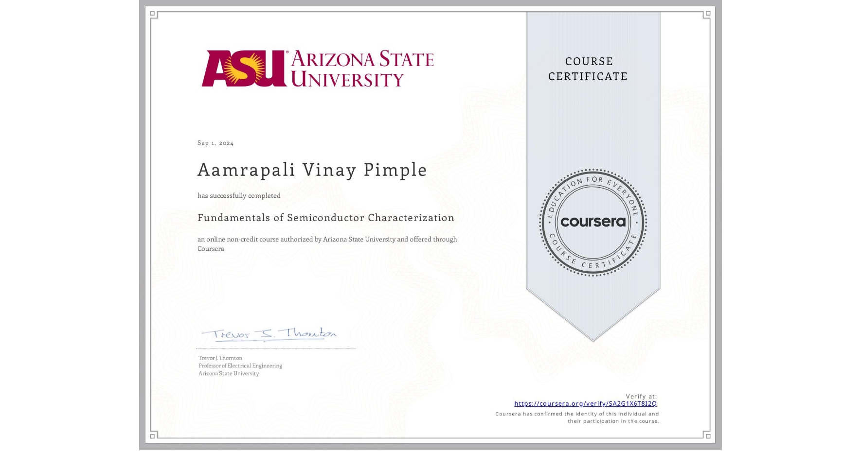 View certificate for Aamrapali Vinay Pimple, Fundamentals of Semiconductor Characterization, an online non-credit course authorized by Arizona State University and offered through Coursera
