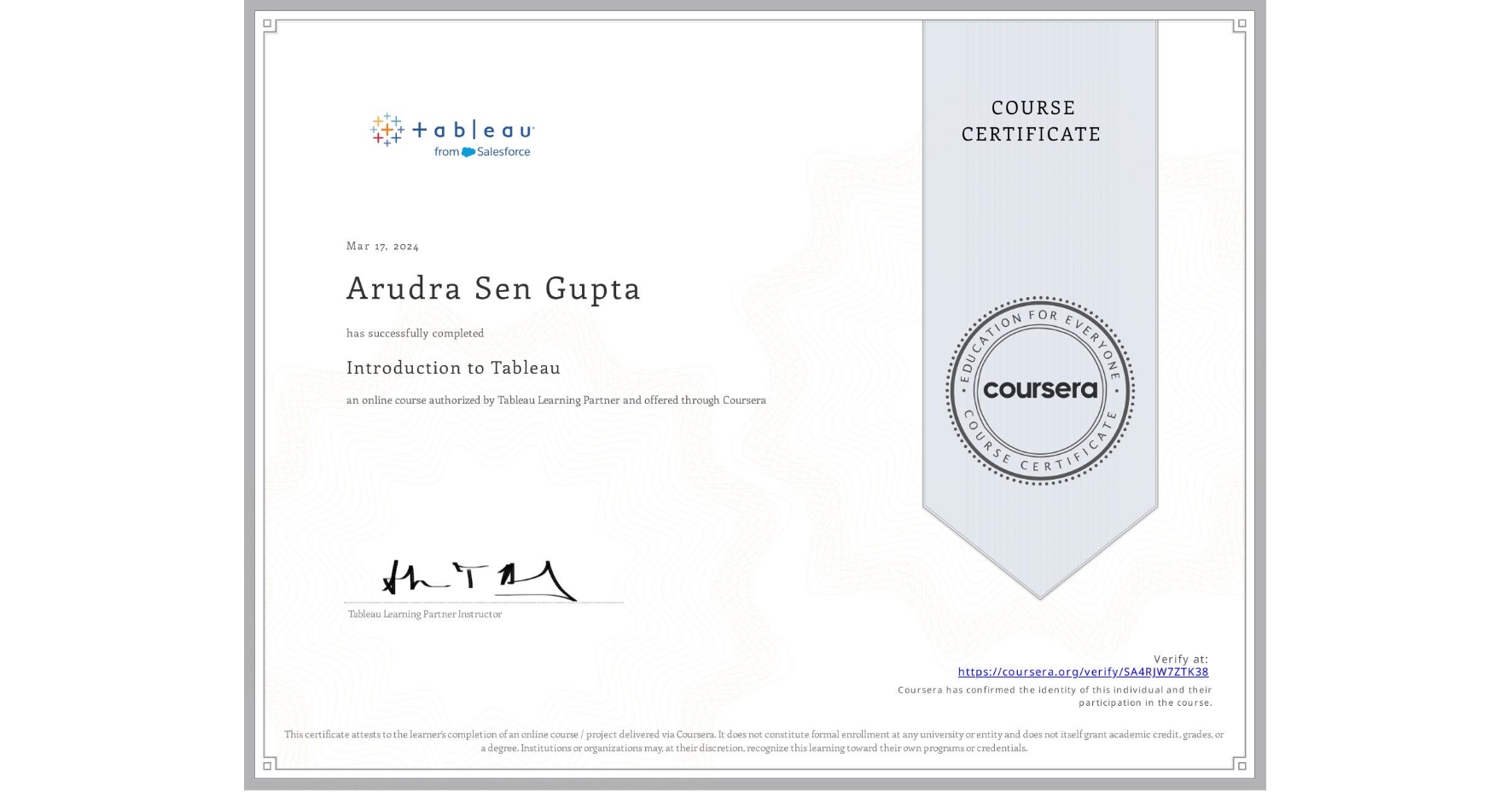 View certificate for Arudra Sen Gupta, Introduction to Tableau, an online non-credit course authorized by Tableau Learning Partner and offered through Coursera