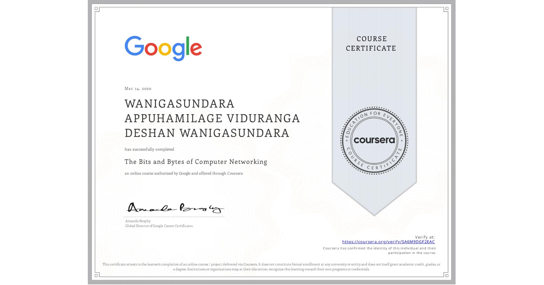 View certificate for WANIGASUNDARA APPUHAMILAGE   VIDURANGA DESHAN WANIGASUNDARA, The Bits and Bytes of Computer Networking, an online non-credit course authorized by Google and offered through Coursera