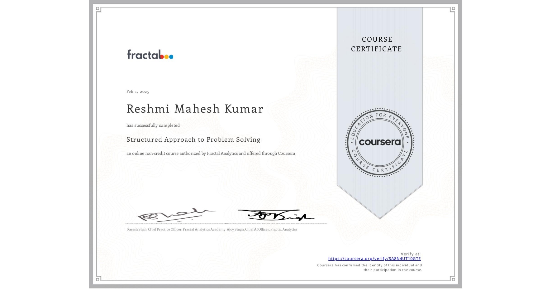 View certificate for Reshmi Mahesh Kumar, Structured Approach to Problem Solving, an online non-credit course authorized by Fractal Analytics and offered through Coursera