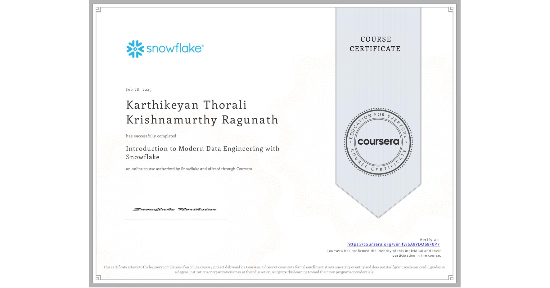 View certificate for Karthikeyan Thorali Krishnamurthy Ragunath, Introduction to Modern Data Engineering with Snowflake, an online non-credit course authorized by Snowflake and offered through Coursera