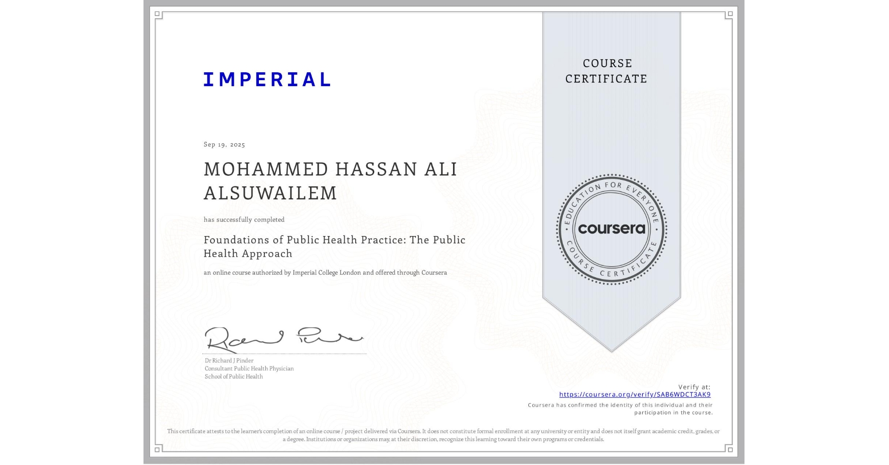 View certificate for MOHAMMED HASSAN ALI ALSUWAILEM, Foundations of Public Health Practice: The Public Health Approach, an online non-credit course authorized by Imperial College London and offered through Coursera