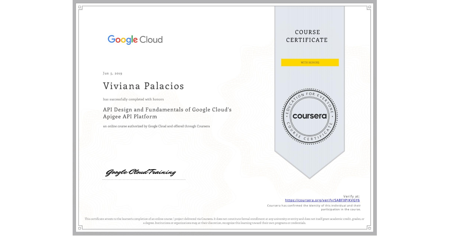 View certificate for Viviana Palacios, API Design and Fundamentals of Google Cloud's Apigee API Platform, an online non-credit course authorized by Google Cloud and offered through Coursera