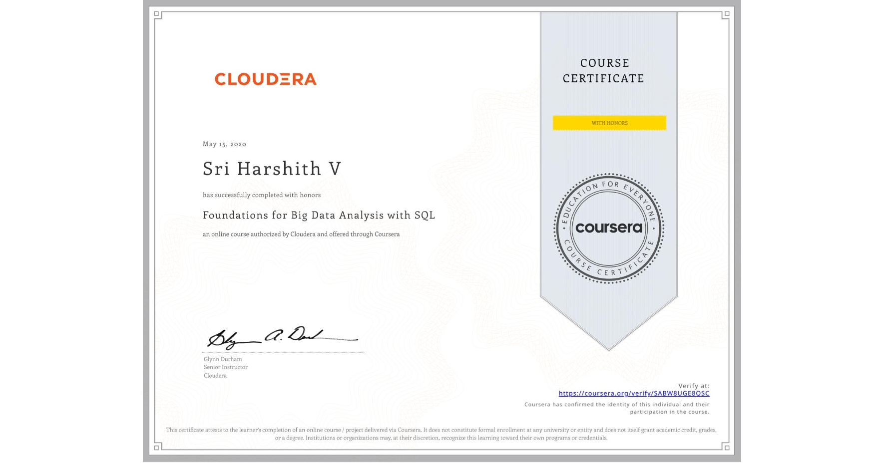 View certificate for Sri Harshith  V, Foundations for Big Data Analysis with SQL, an online non-credit course authorized by Cloudera and offered through Coursera