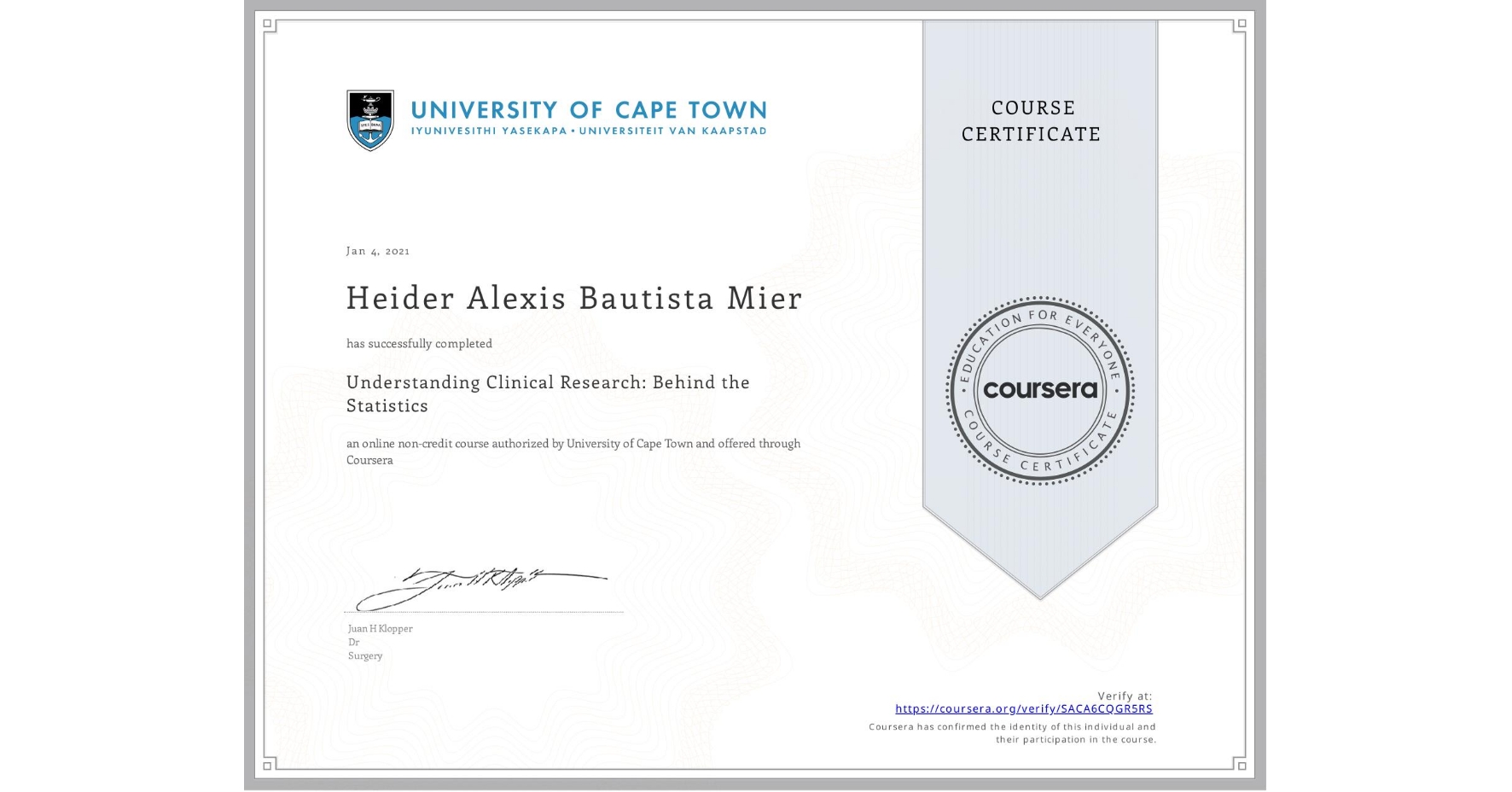 View certificate for Heider Alexis Bautista Mier, Understanding Clinical Research: Behind the Statistics, an online non-credit course authorized by University of Cape Town and offered through Coursera
