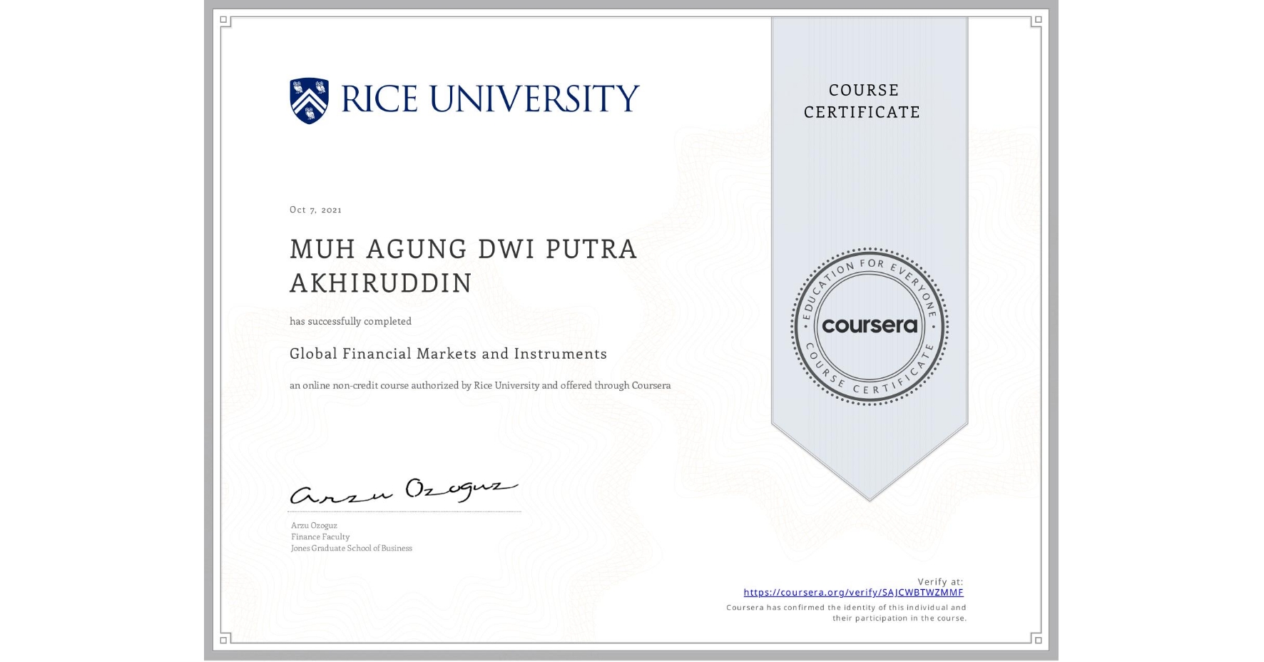 View certificate for MUH AGUNG DWI PUTRA AKHIRUDDIN, Global Financial Markets and Instruments, an online non-credit course authorized by Rice University and offered through Coursera