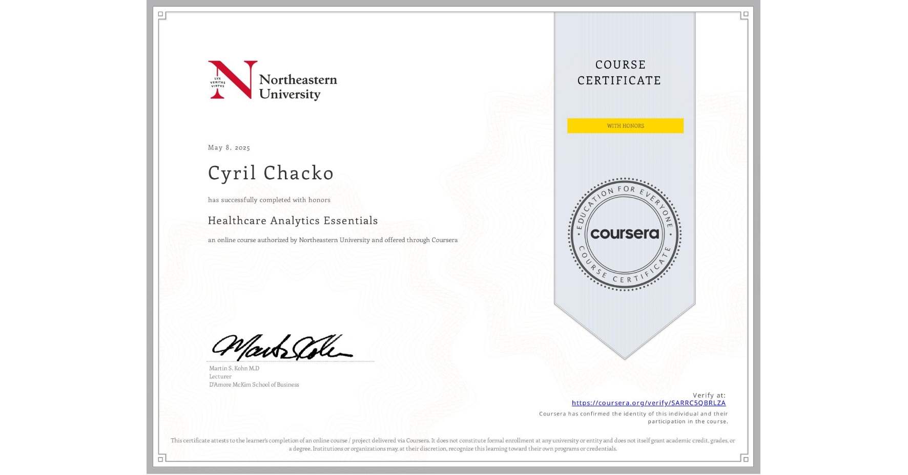 View certificate for Cyril Chacko, Healthcare Analytics Essentials , an online non-credit course authorized by Northeastern University and offered through Coursera