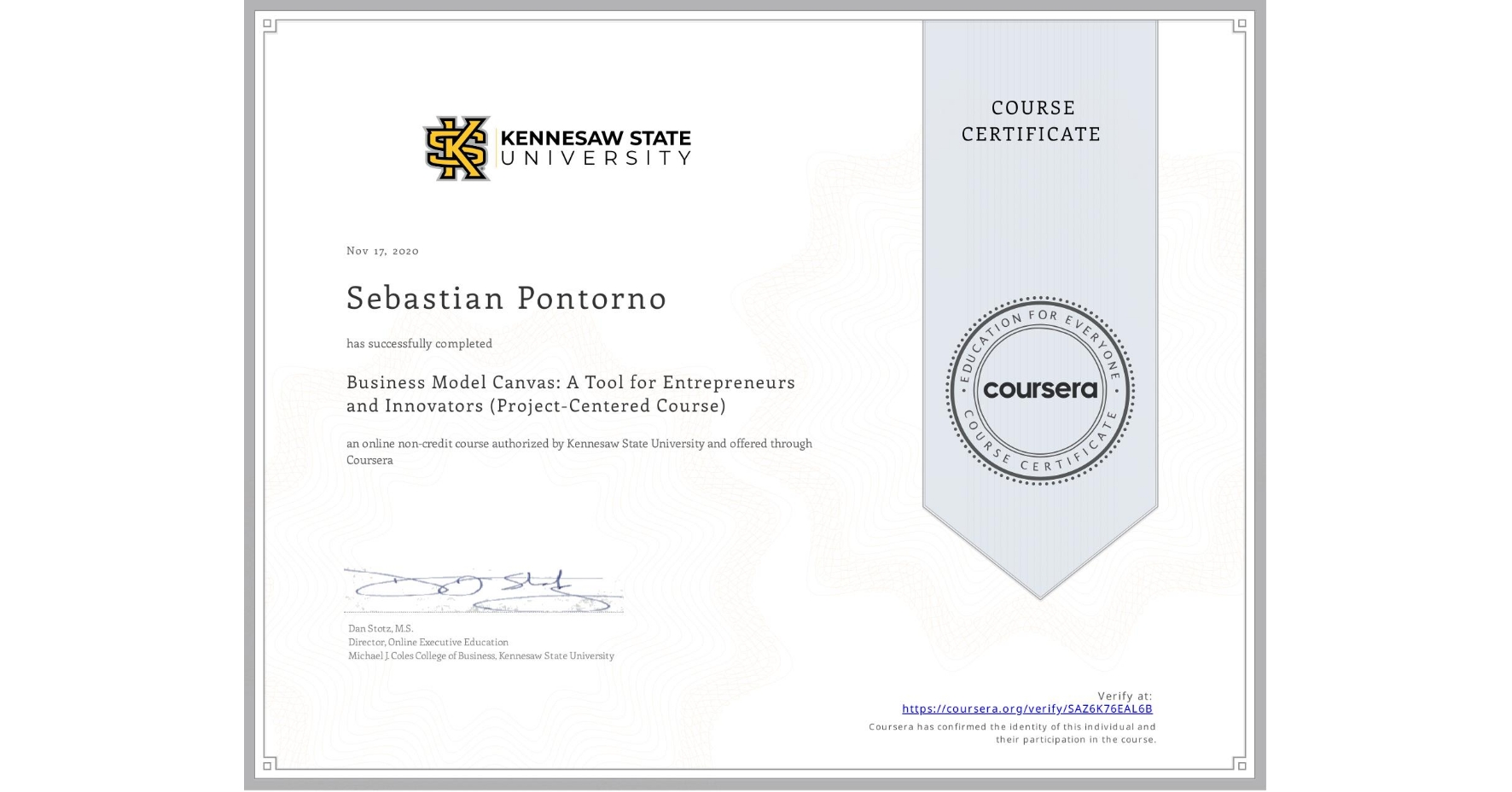 View certificate for Sebastian Pontorno, Business Model Canvas: A Tool for Entrepreneurs and Innovators (Project-Centered Course), an online non-credit course authorized by Kennesaw State University and offered through Coursera