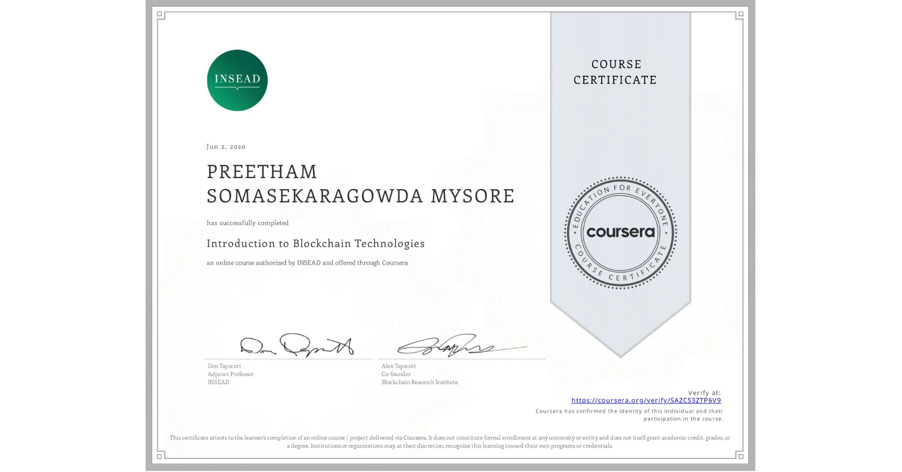 View certificate for PREETHAM SOMASEKARAGOWDA  MYSORE, Introduction to Blockchain Technologies, an online non-credit course authorized by INSEAD and offered through Coursera