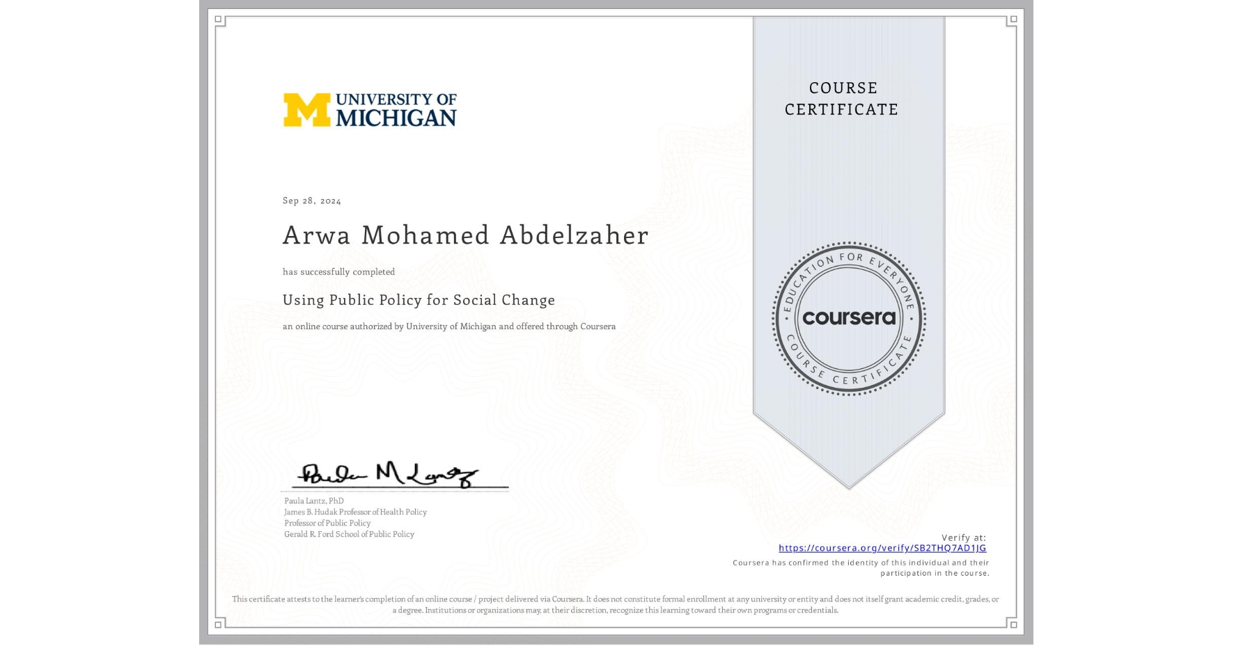 View certificate for Arwa Mohamed Abdelzaher, Using Public Policy for Social Change, an online non-credit course authorized by University of Michigan and offered through Coursera