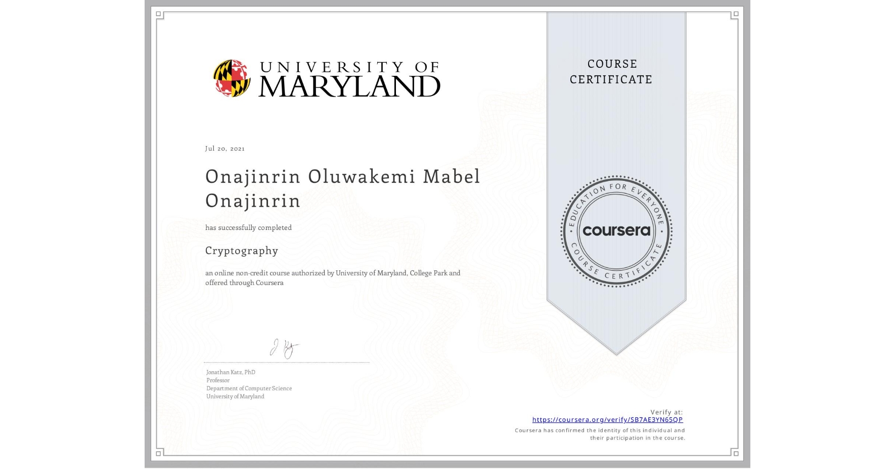 View certificate for Onajinrin Oluwakemi Mabel Onajinrin, Cryptography, an online non-credit course authorized by University of Maryland, College Park and offered through Coursera