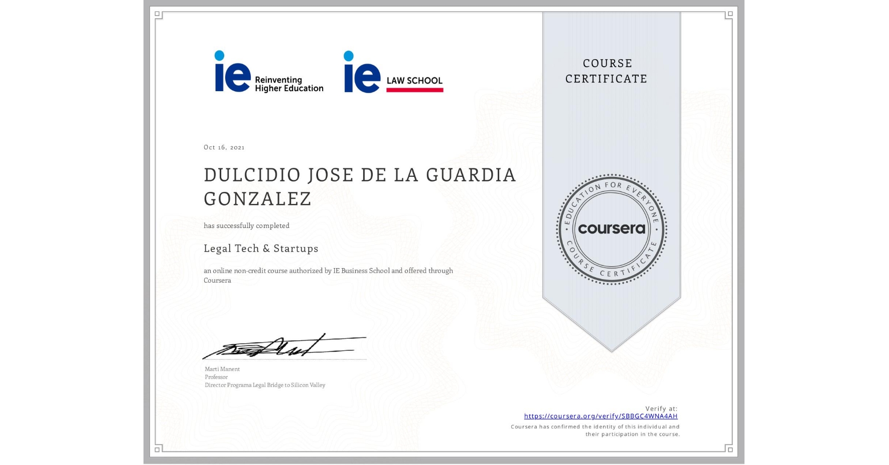 View certificate for DULCIDIO JOSE DE LA GUARDIA GONZALEZ, Legal Tech & Startups , an online non-credit course authorized by IE Business School and offered through Coursera