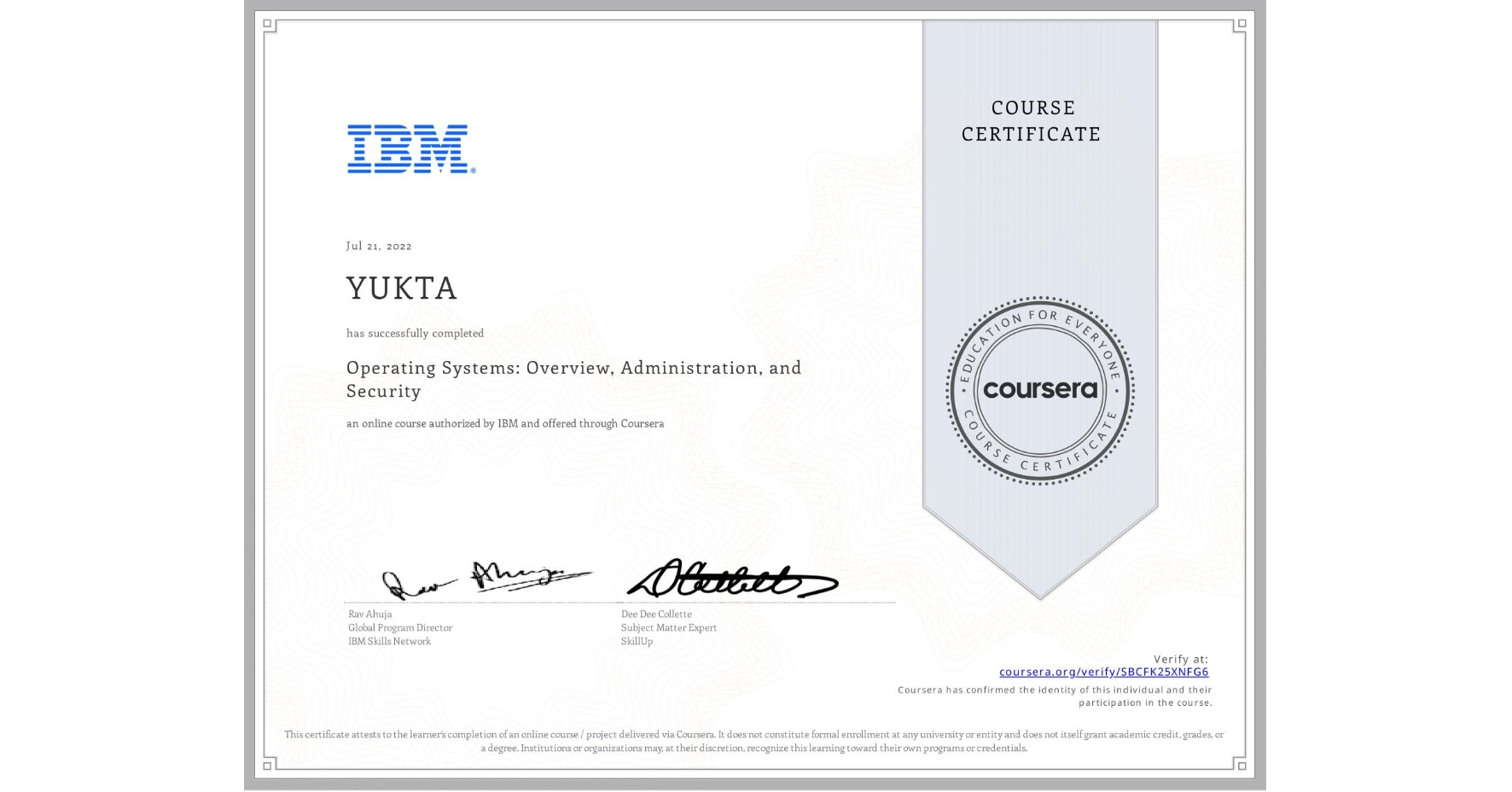 View certificate for YUKTA , Operating Systems: Overview, Administration, and Security, an online non-credit course authorized by IBM and offered through Coursera