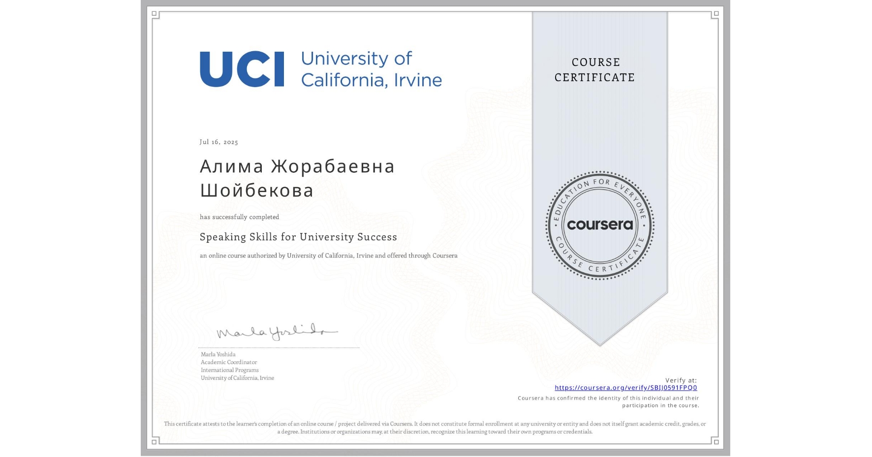 View certificate for Алима Жорабаевна Шойбекова , Speaking Skills for University Success, an online non-credit course authorized by University of California, Irvine and offered through Coursera