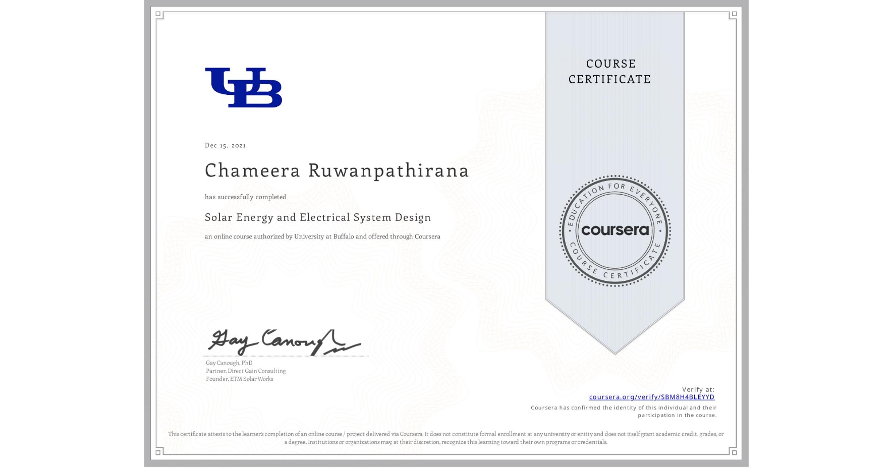 View certificate for Chameera Ruwanpathirana, Solar Energy and Electrical System Design, an online non-credit course authorized by University at Buffalo and offered through Coursera