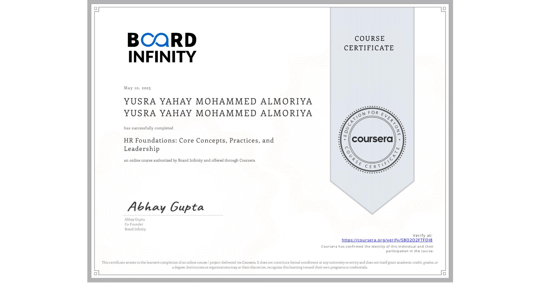 View certificate for YUSRA YAHAY MOHAMMED ALMORIYA YUSRA YAHAY MOHAMMED ALMORIYA, HR Foundations: Core Concepts, Practices, and Leadership, an online non-credit course authorized by Board Infinity and offered through Coursera