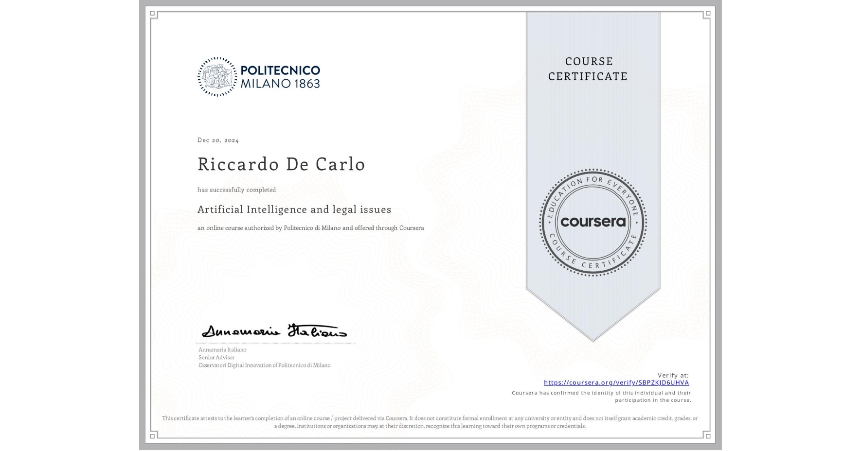 View certificate for Riccardo De Carlo, Artificial Intelligence and legal issues, an online non-credit course authorized by Politecnico di Milano and offered through Coursera