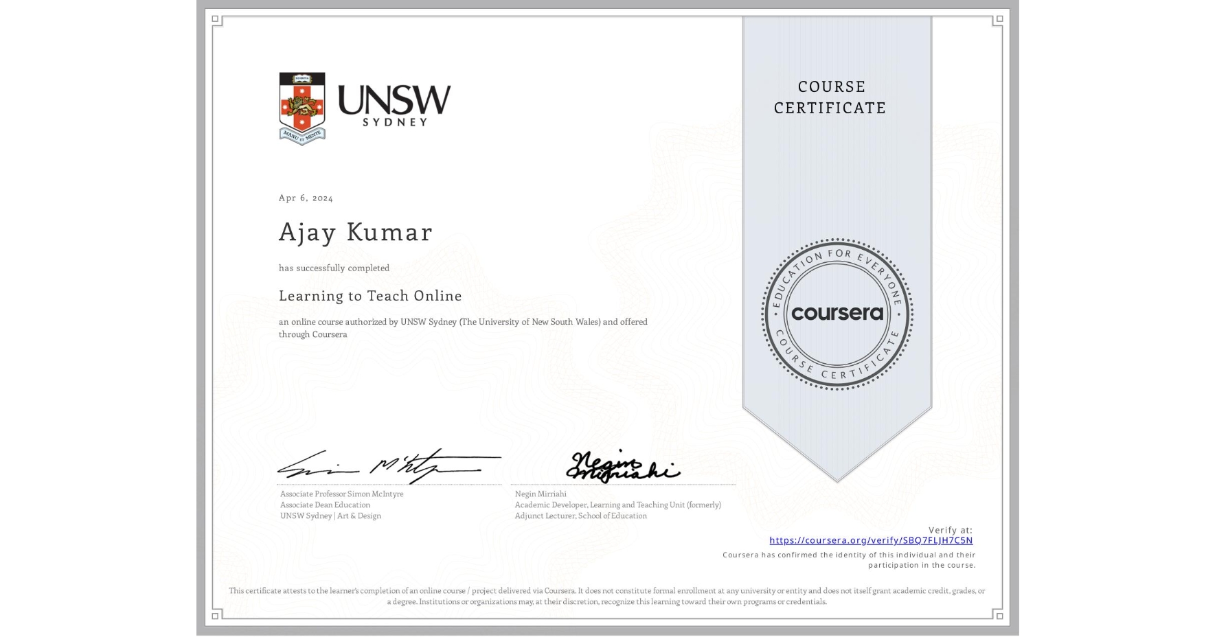 View certificate for Ajay Kumar, Learning to Teach Online, an online non-credit course authorized by UNSW Sydney (The University of New South Wales) and offered through Coursera