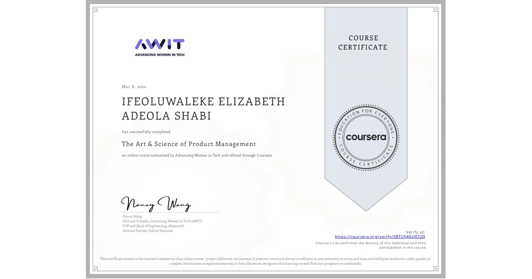 View certificate for IFEOLUWALEKE ELIZABETH ADEOLA SHABI, The Art & Science of Product Management, an online non-credit course authorized by Advancing Women in Tech and offered through Coursera