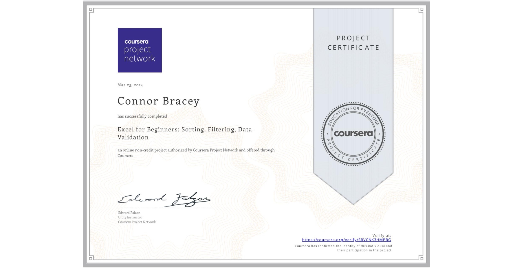 View certificate for Connor Bracey, Excel for Beginners: Sorting, Filtering, Data-Validation, an online non-credit course authorized by Coursera and offered through Coursera