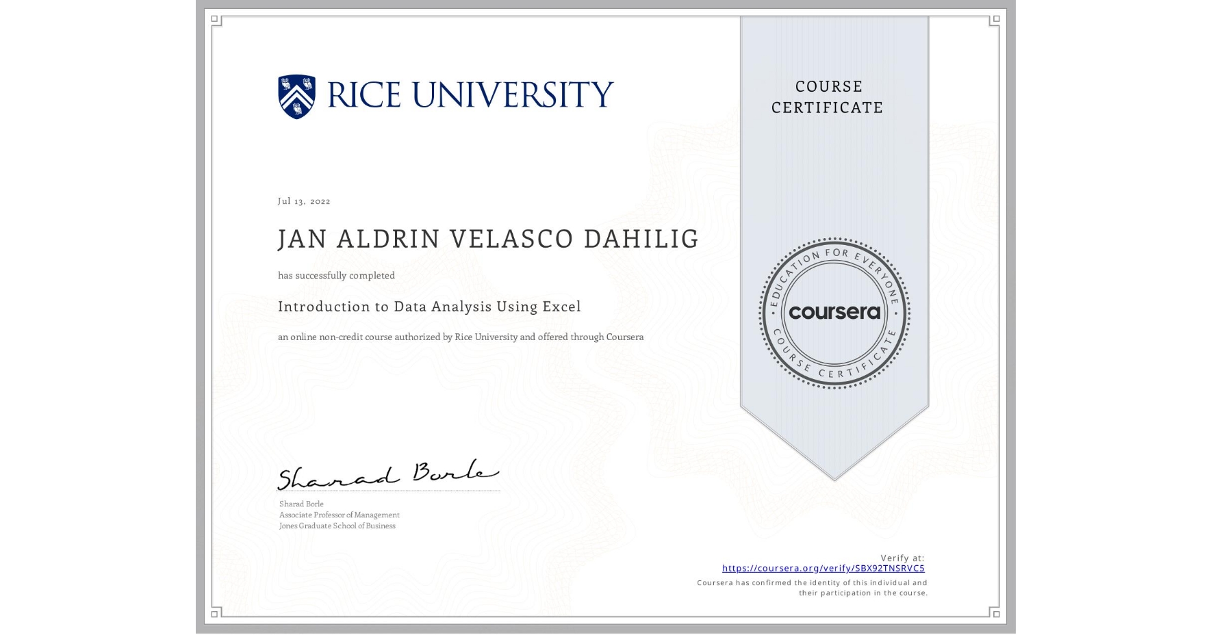 View certificate for JAN ALDRIN VELASCO DAHILIG, Introduction to Data Analysis Using Excel, an online non-credit course authorized by Rice University and offered through Coursera