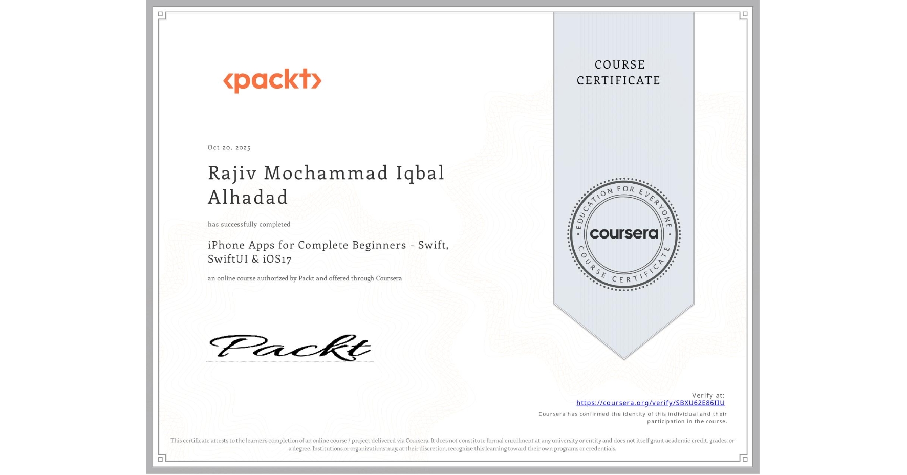 View certificate for Rajiv Mochammad Iqbal Alhadad, iPhone Apps for Complete Beginners - Swift, SwiftUI & iOS17, an online non-credit course authorized by Packt and offered through Coursera