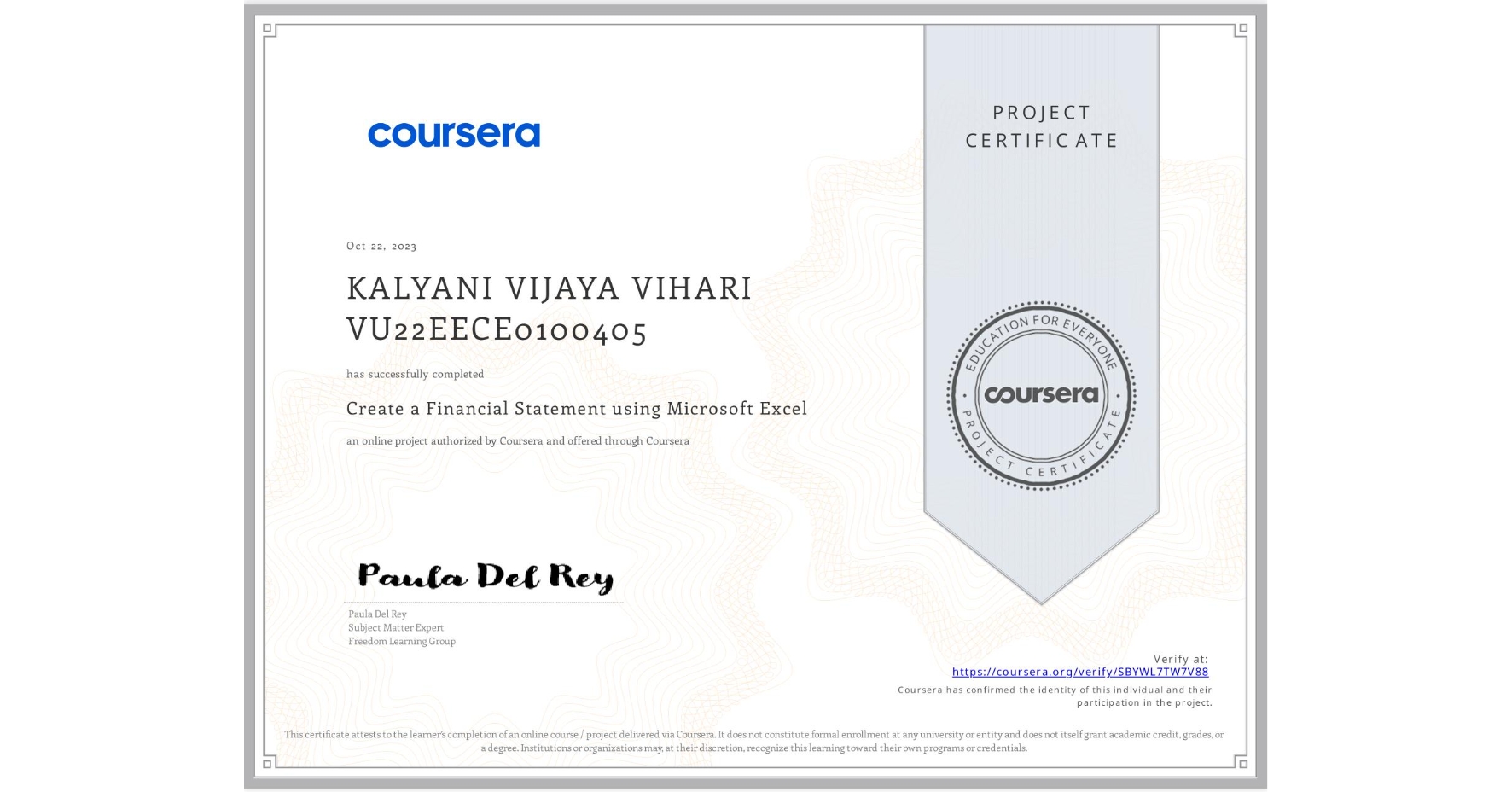 View certificate for KALYANI VIJAYA VIHARI VU22EECE0100405, Create a Financial Statement using Microsoft Excel, an online non-credit course authorized by Coursera and offered through Coursera